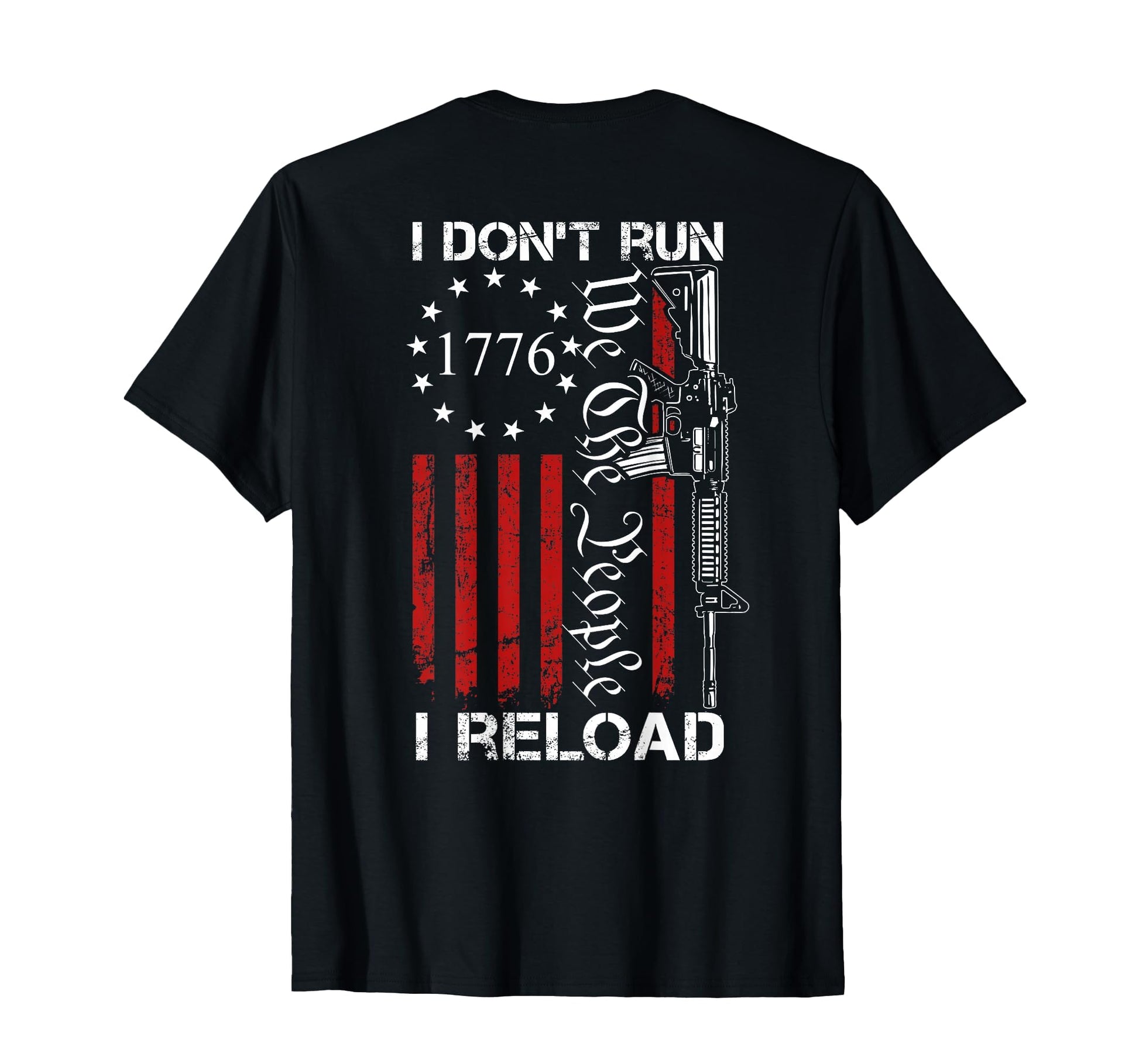 I Dont Run I Reload We People Funny T-Shirt - Unique Graphic Men Women - T-Shirt, Sweatshirt, Hoodie