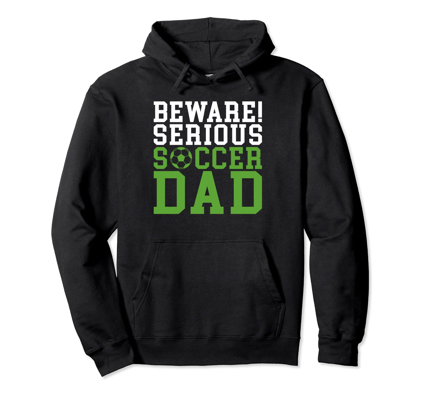 Beware Serious Soccer Dad Hoodie - Streetwear Style Men Women - T-Shirt, Sweatshirt, Hoodie