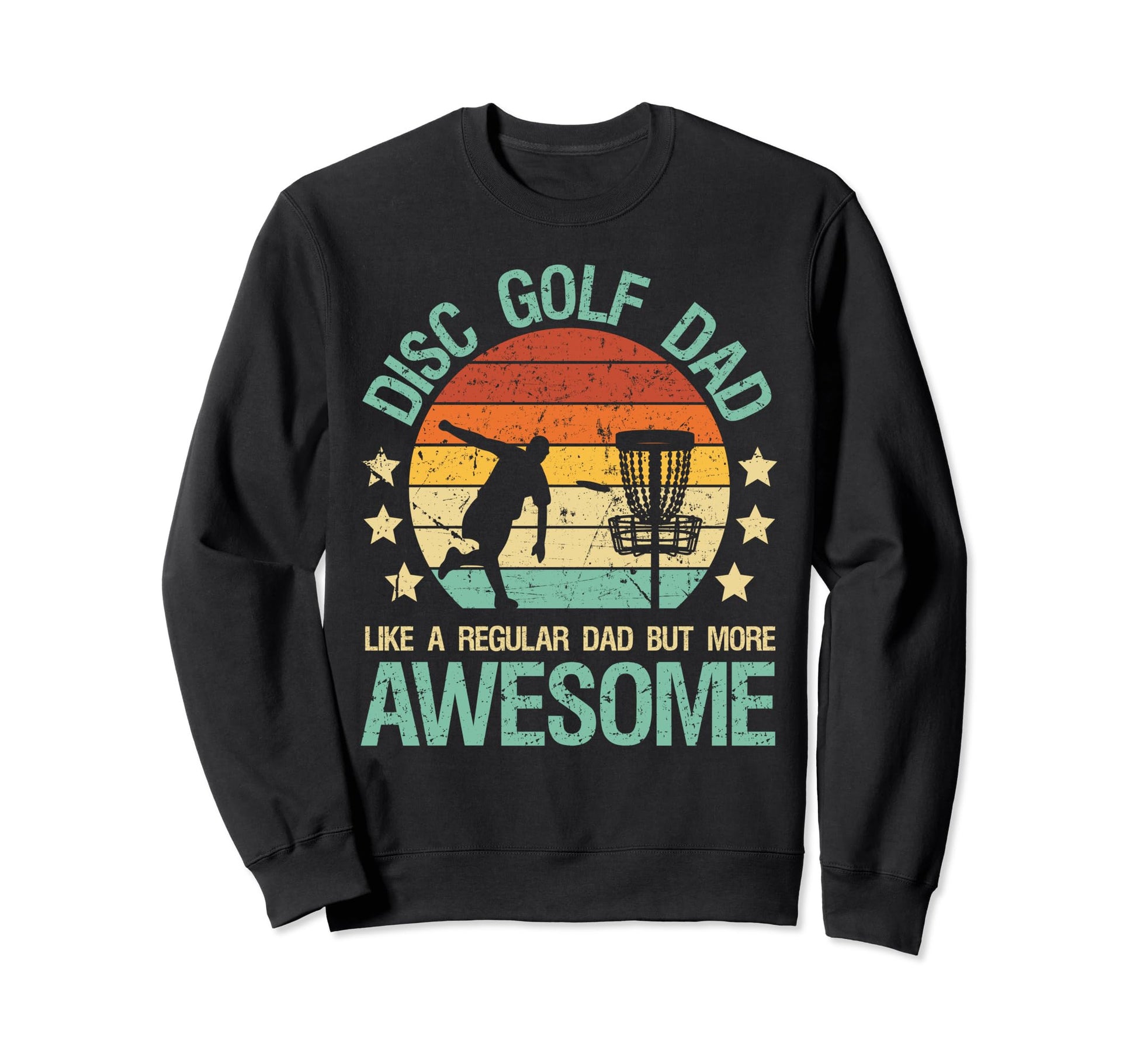 Disc Golf Dad Like Regular Dad Sweatshirt - Fun Novelty Design Men Women - T-Shirt, Sweatshirt, Hoodie