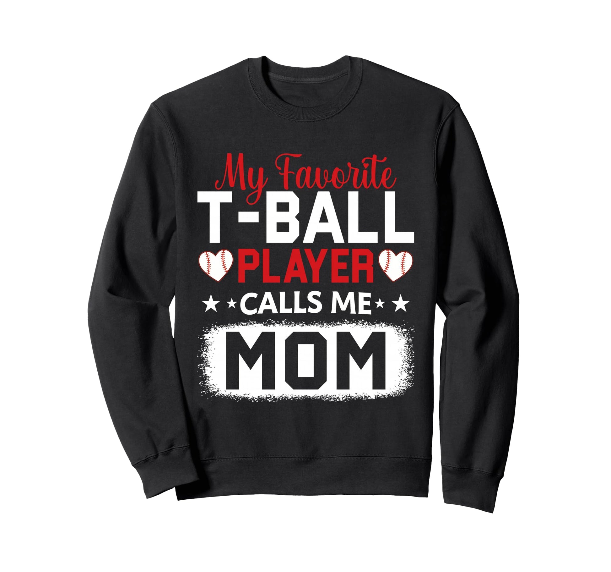 My Favorite T Ball Player Calls Me Sweatshirt - Custom Art Print Men Women - T-Shirt, Sweatshirt, Hoodie