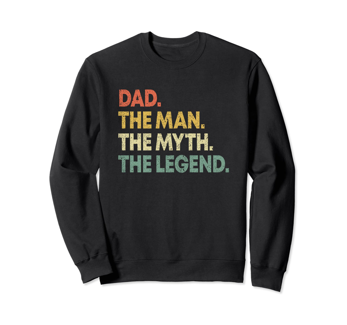 Dad Myth Legend Gift Fathers Sweatshirt - Streetwear Style Unisex - T-Shirt, Sweatshirt, Hoodie