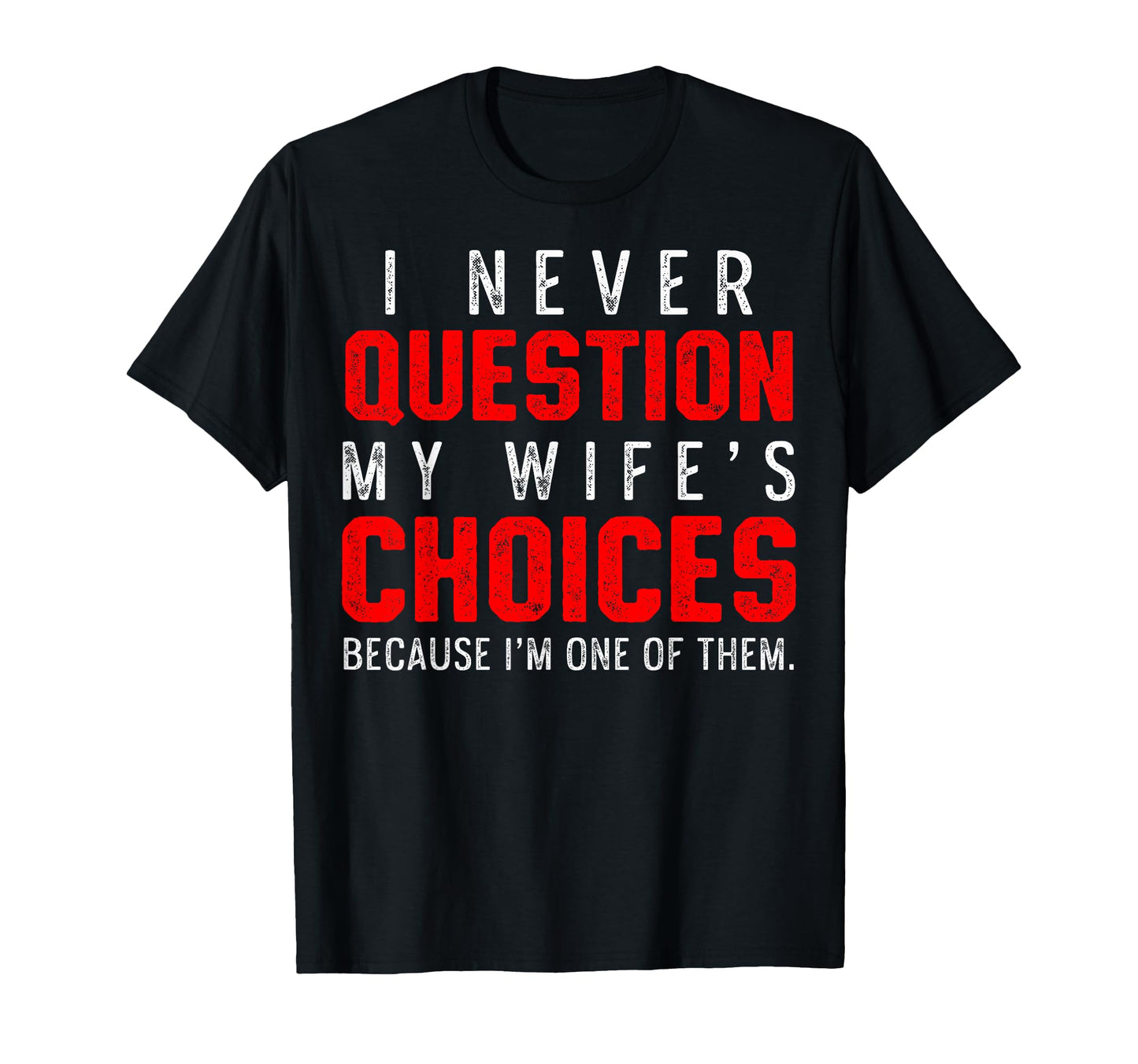 Dad Quotes Husband Joke I Never T-Shirt - Streetwear Style Men Women - T-Shirt, Sweatshirt, Hoodie