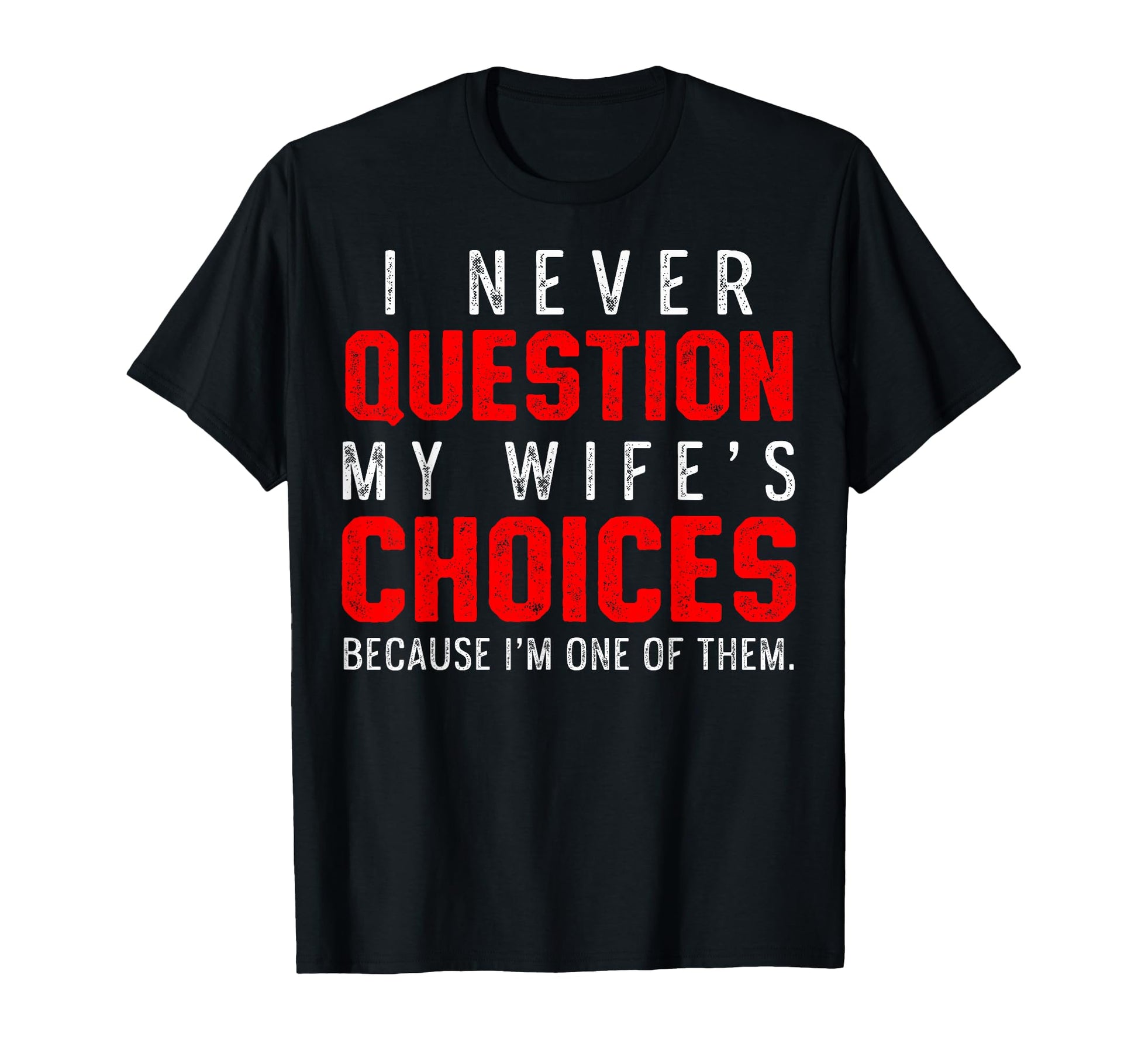 Dad Quotes Husband Joke I Never T-Shirt - Streetwear Style Men Women - T-Shirt, Sweatshirt, Hoodie