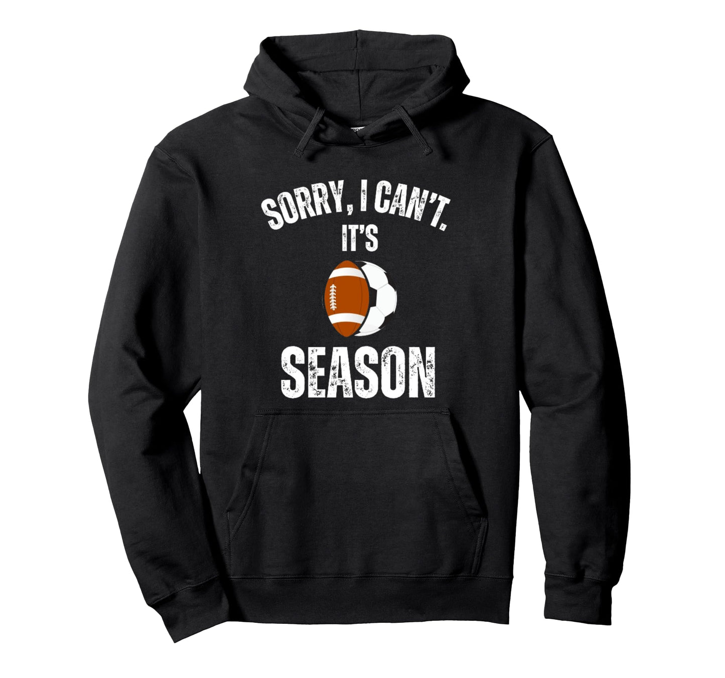 Sorry I Cant Its Football And Soccer Hoodie - Minimalist Print Men Women - T-Shirt, Sweatshirt, Hoodie