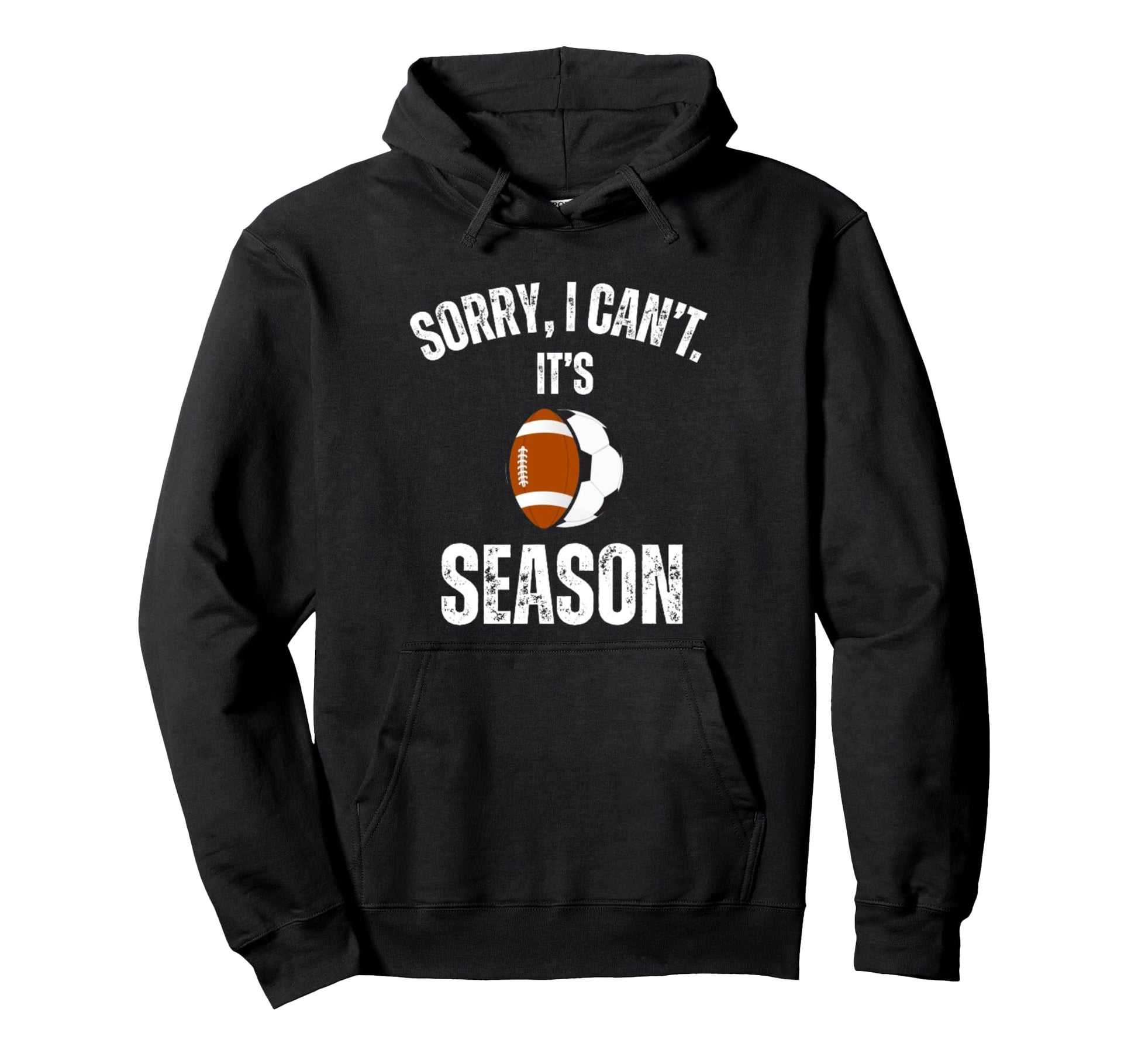 Sorry I Cant Its Football And Soccer Hoodie - Minimalist Print Men Women - T-Shirt, Sweatshirt, Hoodie