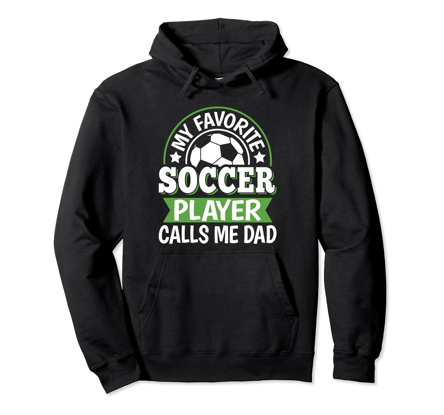 My Favorite Soccer Player Calls Me Dad Hoodie - Aesthetic Graphic Unisex - T-Shirt, Sweatshirt, Hoodie