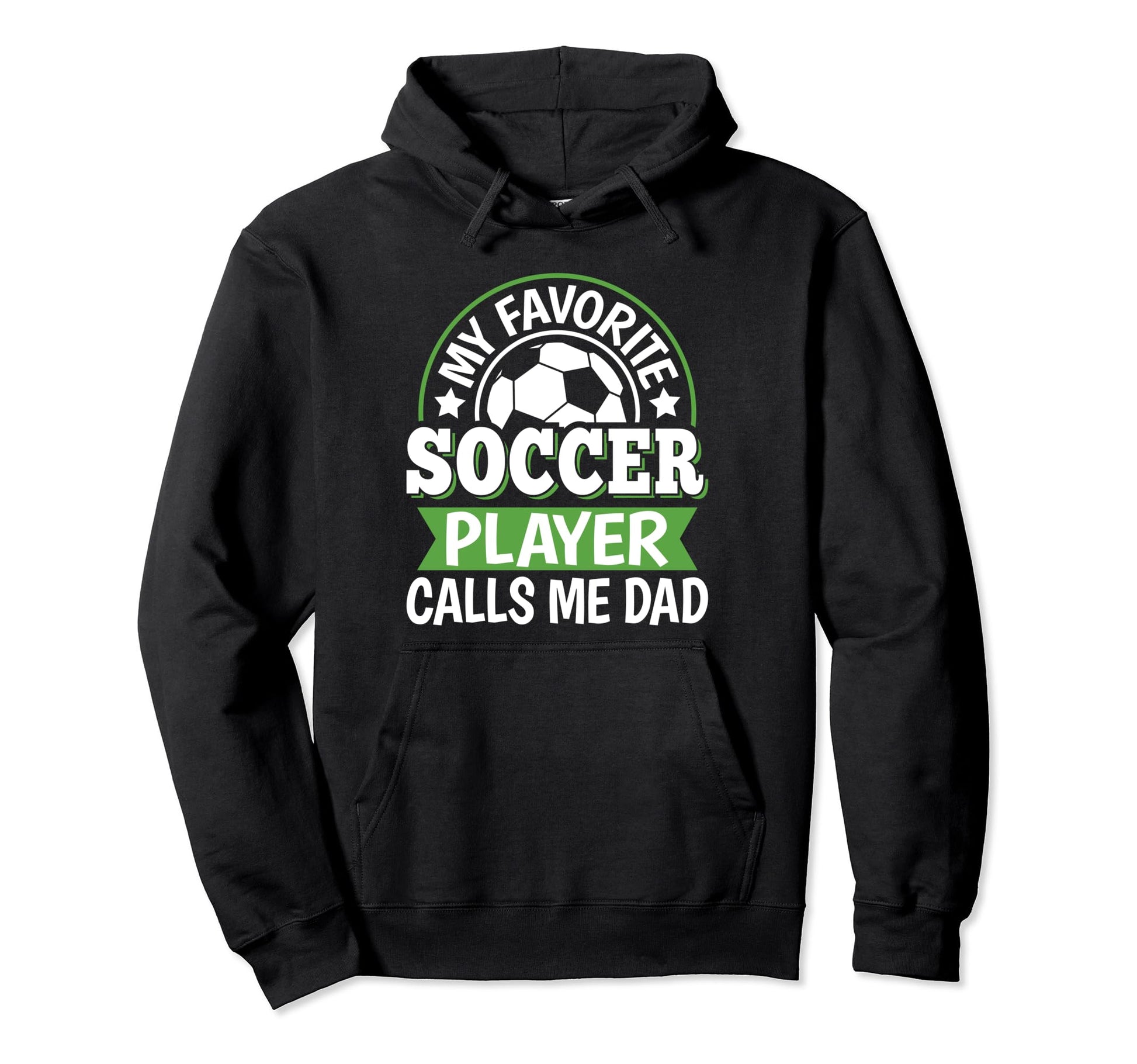 My Favorite Soccer Player Calls Me Dad Hoodie - Aesthetic Graphic Unisex - T-Shirt, Sweatshirt, Hoodie