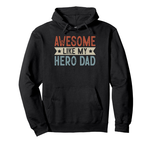Awesome Like My Hero Dad Aesthetic Hoodie - Fun Novelty Design Men Women - T-Shirt, Sweatshirt, Hoodie