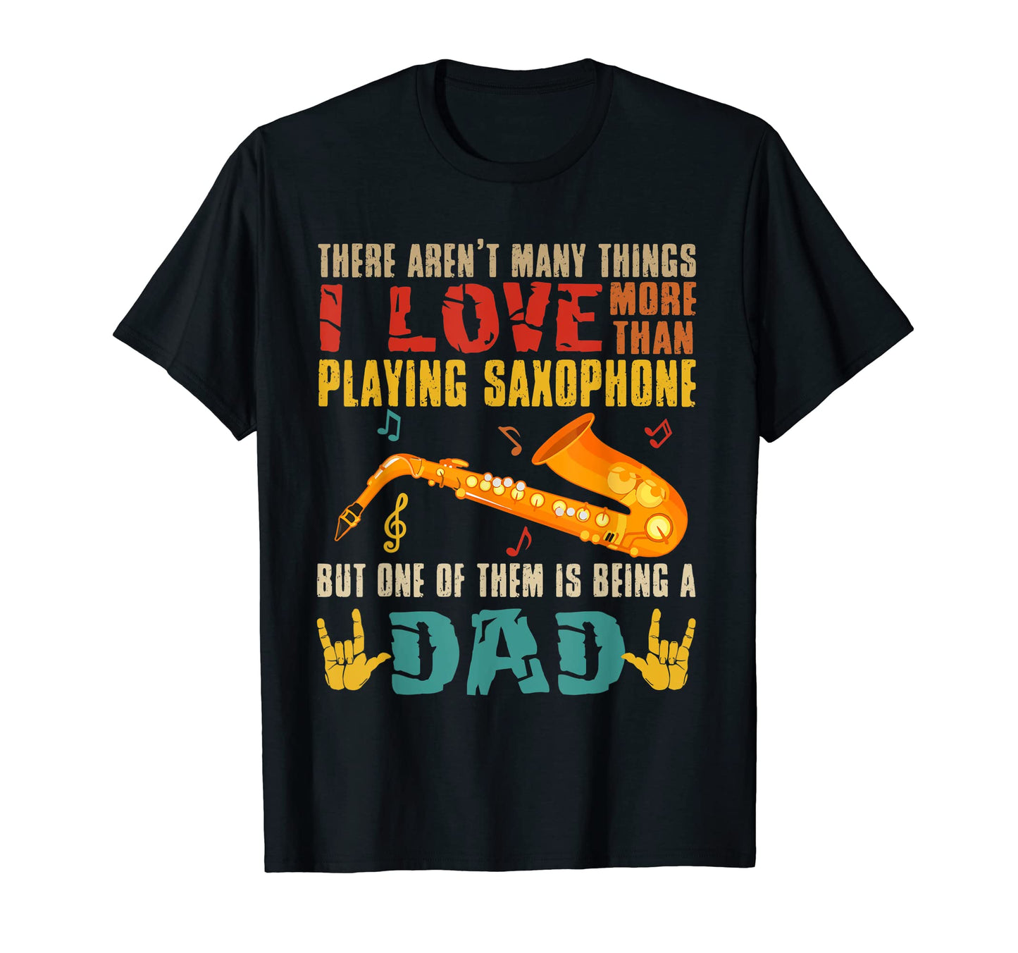 I Love More Than Playing Saxophone Is T-Shirt - Graphic Print Men Women - T-Shirt, Sweatshirt, Hoodie