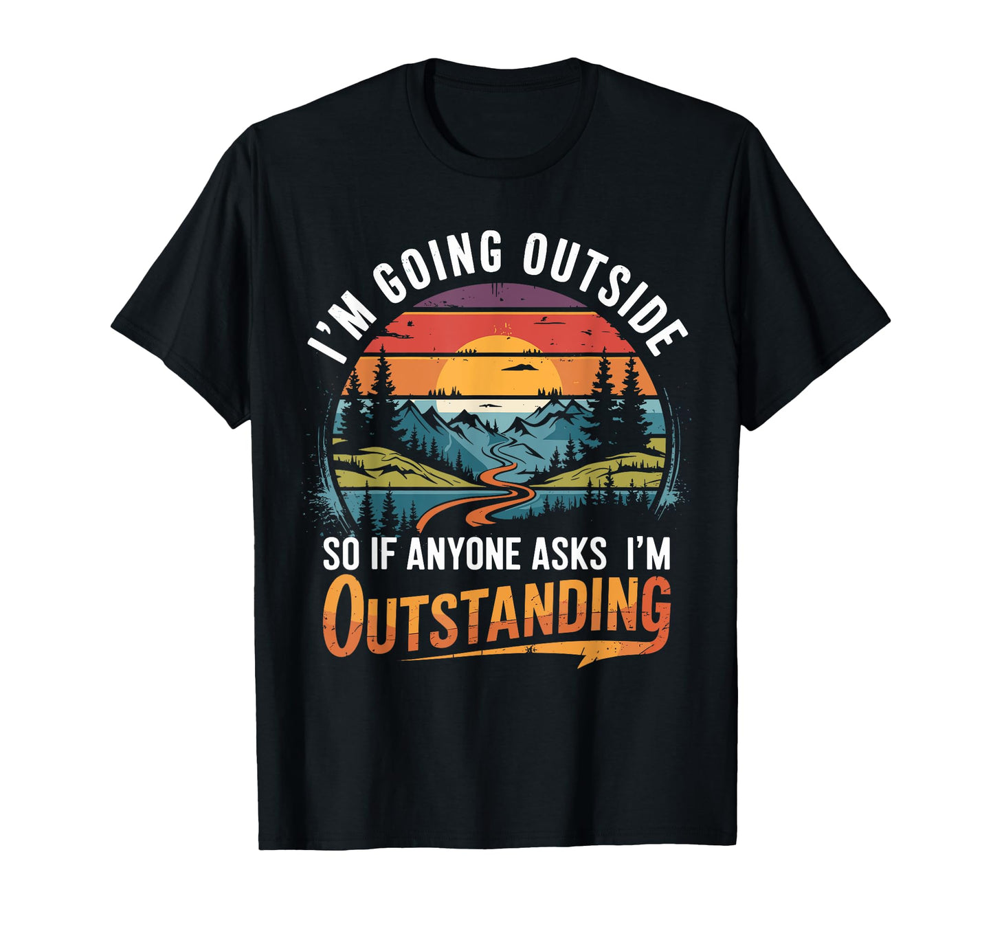 Funny Outdoor Dad Joke Pun Im T-Shirt - Custom Art Print Men Women - T-Shirt, Sweatshirt, Hoodie