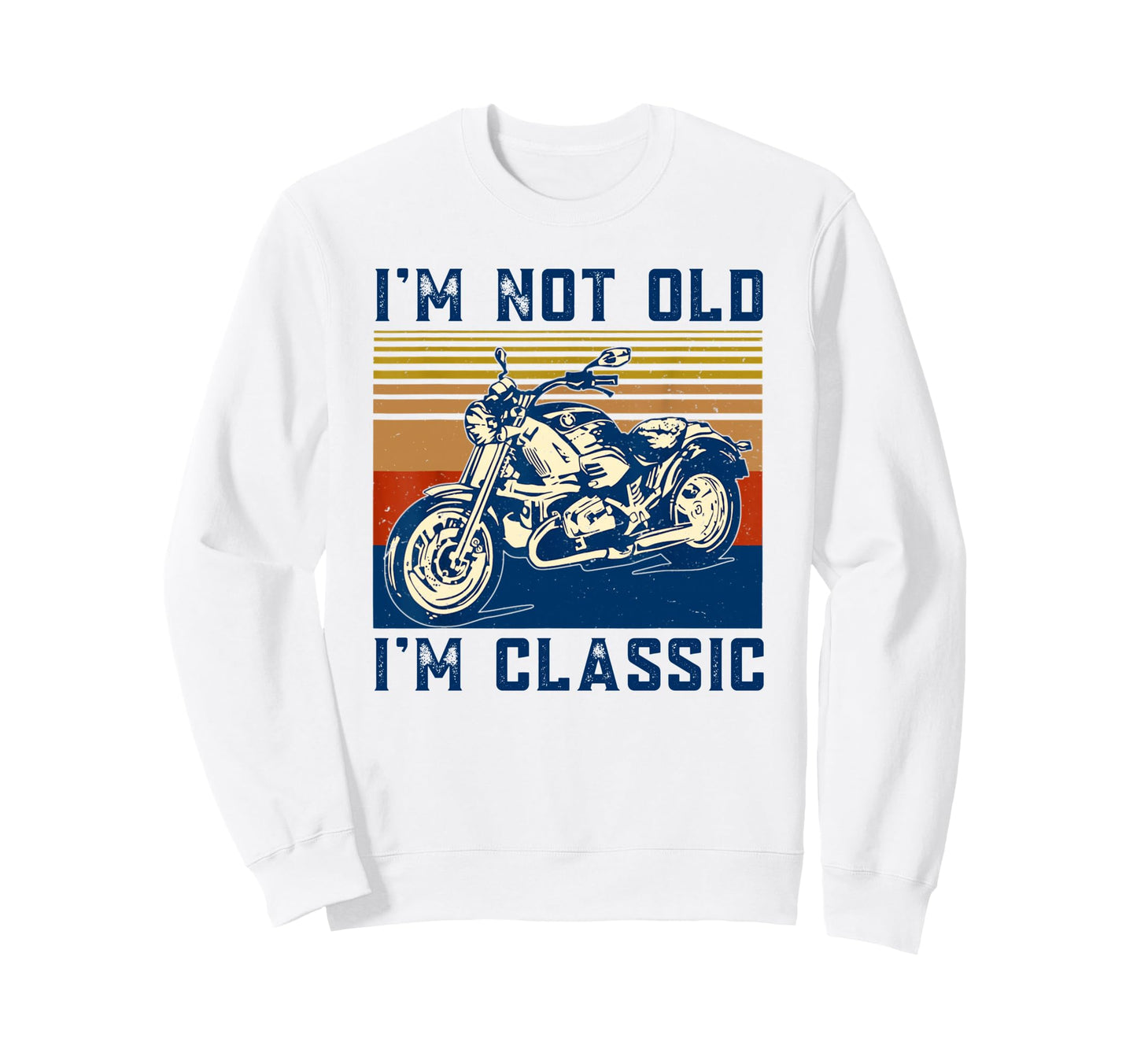 Im Not Old Im Funny Motorcycle Sweatshirt - Fun Novelty Design for Adults - T-Shirt, Sweatshirt, Hoodie