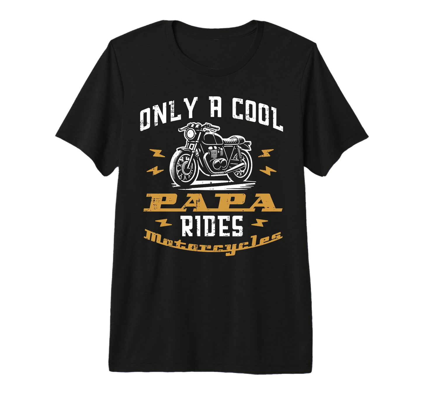 Only Papa Rides Motorcycle Fathers Day T-Shirt - Fun Novelty Design Unisex - T-Shirt, Sweatshirt, Hoodie