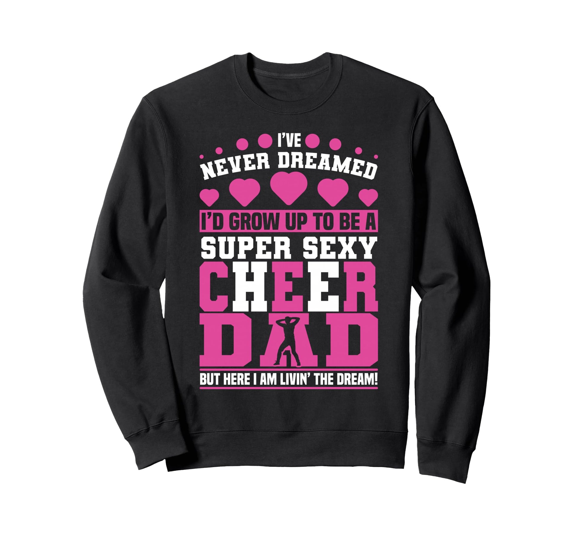 Funny Cheerleading Dad Father Sweatshirt - Casual Everyday Wear Men Women - T-Shirt, Sweatshirt, Hoodie