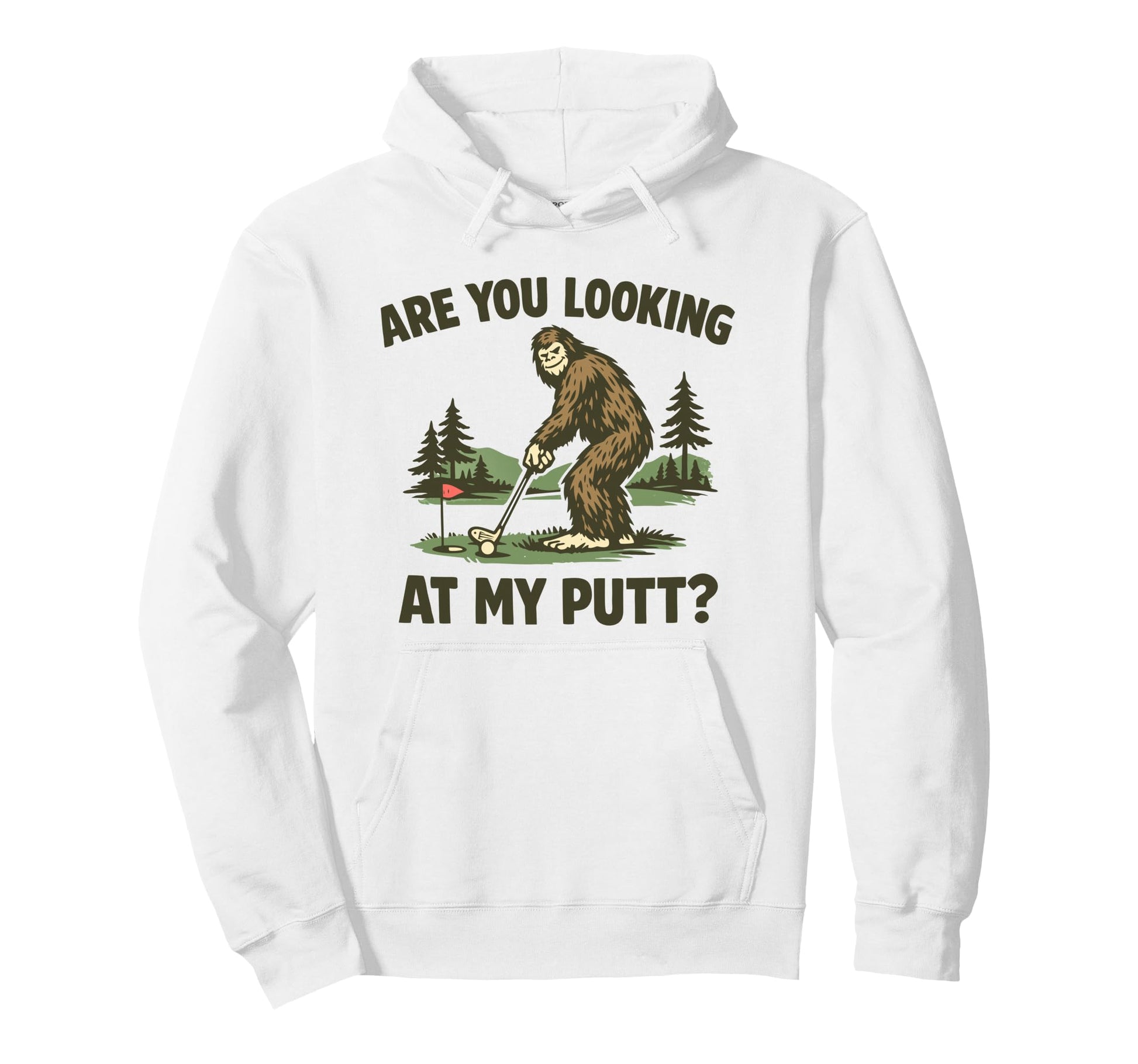Are You Looking My Putt Funny Bigfoot Hoodie - Trendy Graphic for Adults - T-Shirt, Sweatshirt, Hoodie
