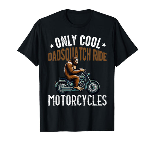 Bigfoot Motorcycle Dadsquatch Dad Biker T-Shirt - Unique Graphic Men Women - T-Shirt, Sweatshirt, Hoodie