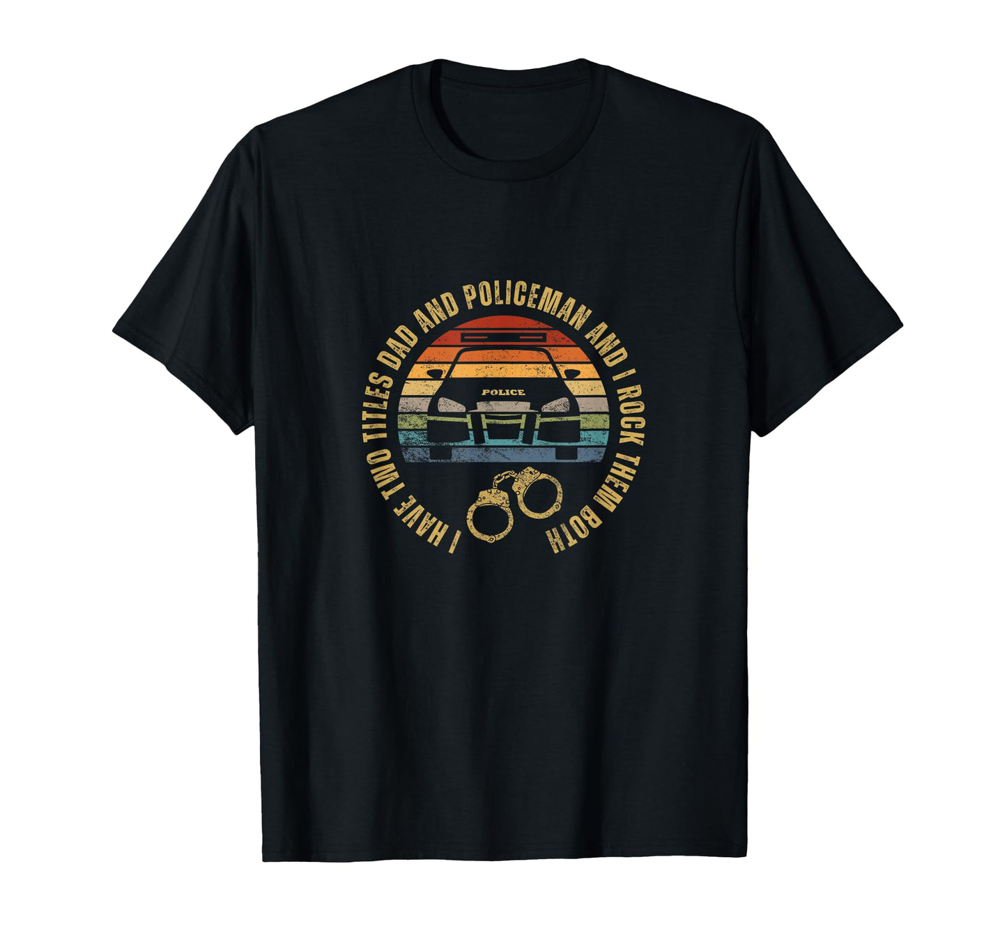 Policeman And Dad Funny Police T-Shirt - Fun Novelty Design for Adults - T-Shirt, Sweatshirt, Hoodie