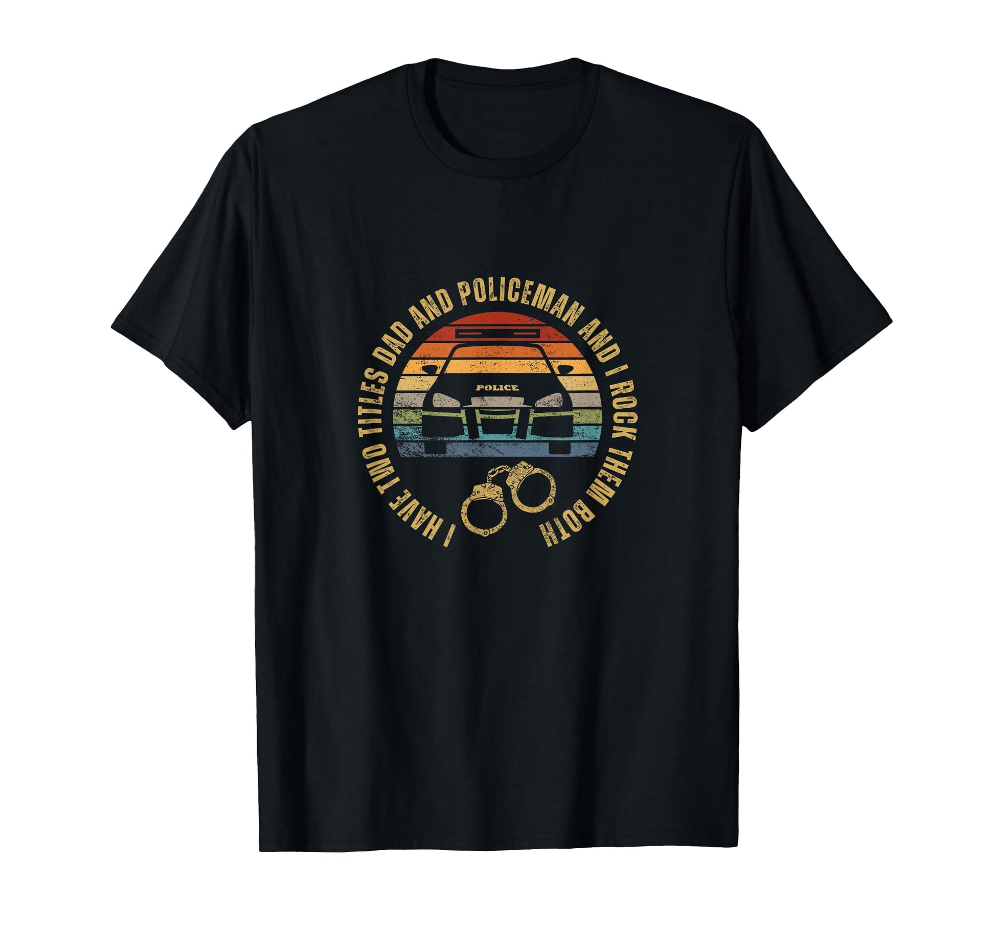 Policeman And Dad Funny Police T-Shirt - Fun Novelty Design for Adults - T-Shirt, Sweatshirt, Hoodie