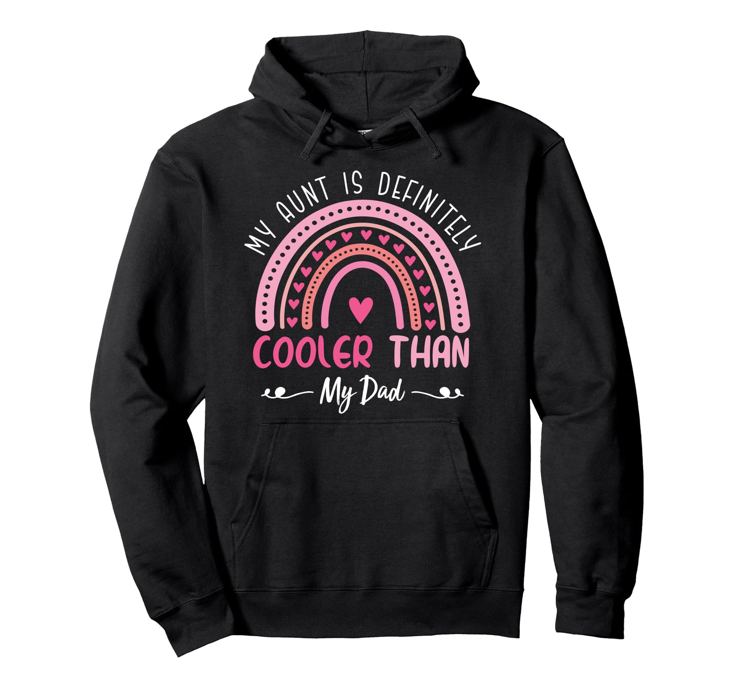 My Aunt Is Definitely Cooler Than My Dad Hoodie - Novelty Apparel Unisex - T-Shirt, Sweatshirt, Hoodie