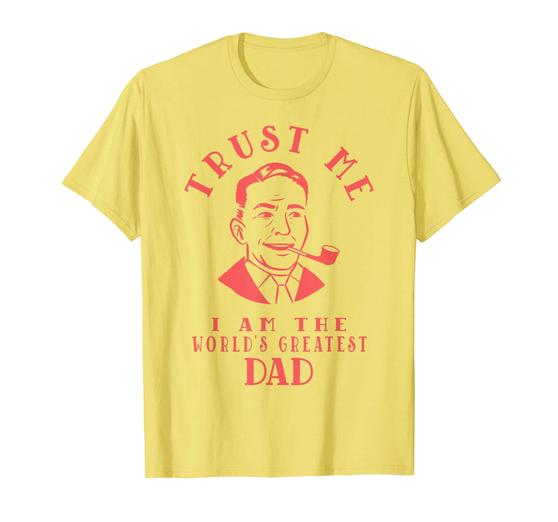Mens Trust Me I Am Worlds Greatest Dad T-Shirt - Novelty Apparel for Adults - T-Shirt, Sweatshirt, Hoodie