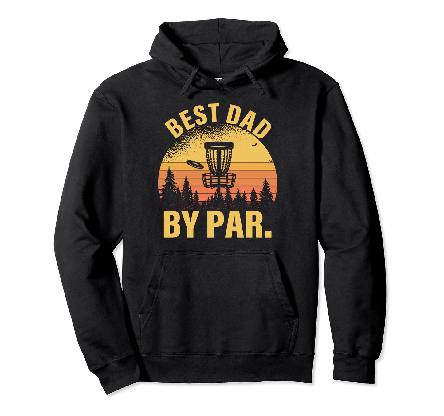 Disc Golf Dad Best Dad Par Disk Golf Hoodie - Streetwear Style for Adults - T-Shirt, Sweatshirt, Hoodie