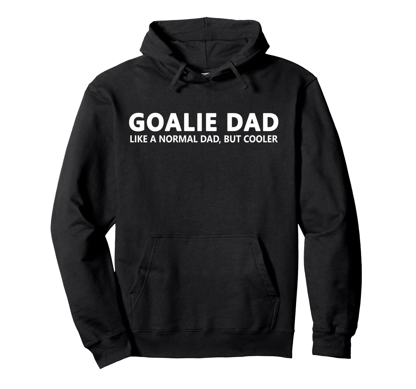 Goalie Father Ice Hockey Goalie Dad Hoodie - Graphic Print Men Women - T-Shirt, Sweatshirt, Hoodie