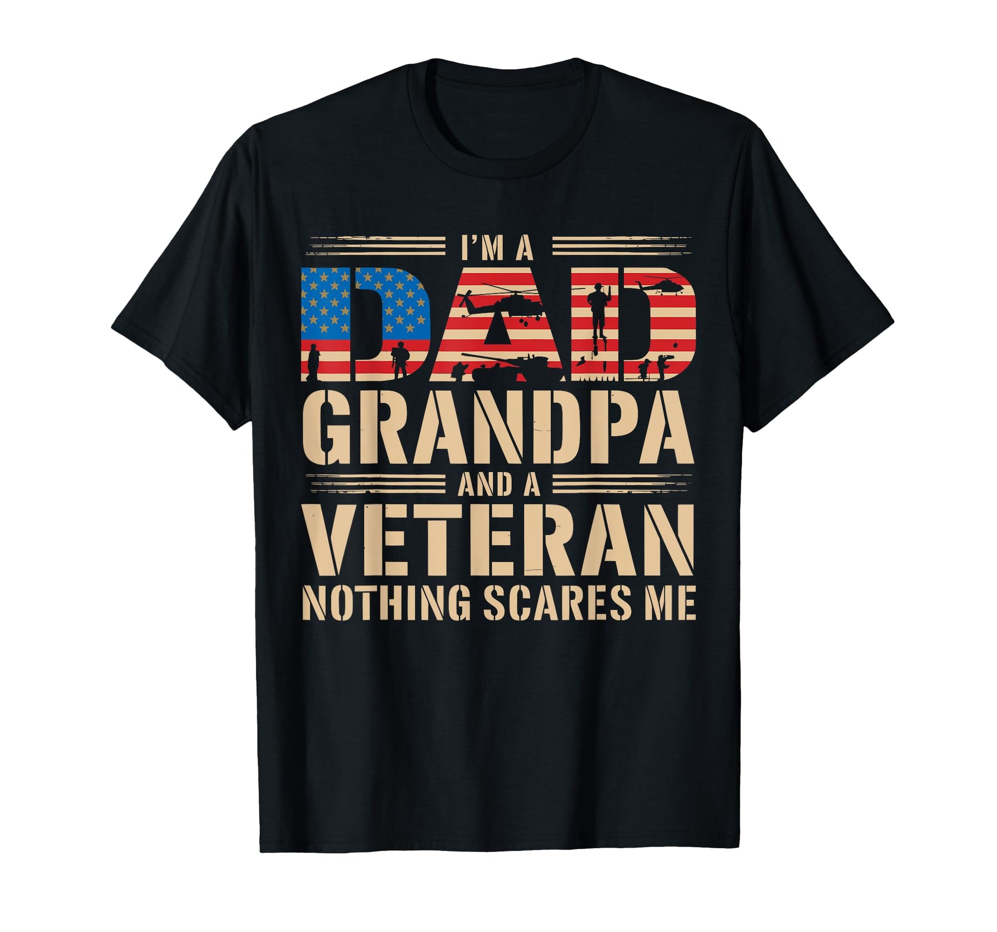 Im Dad Grandpa And Veteran Nothing T-Shirt - Fun Novelty Design Unisex - T-Shirt, Sweatshirt, Hoodie