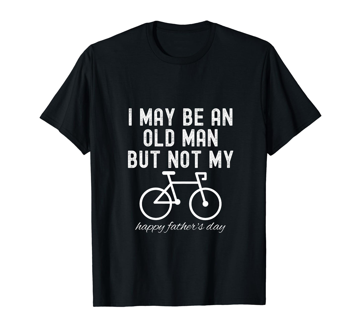 I May Be Old But Not My Bicycle T-Shirt - Streetwear Style for Adults - T-Shirt, Sweatshirt, Hoodie