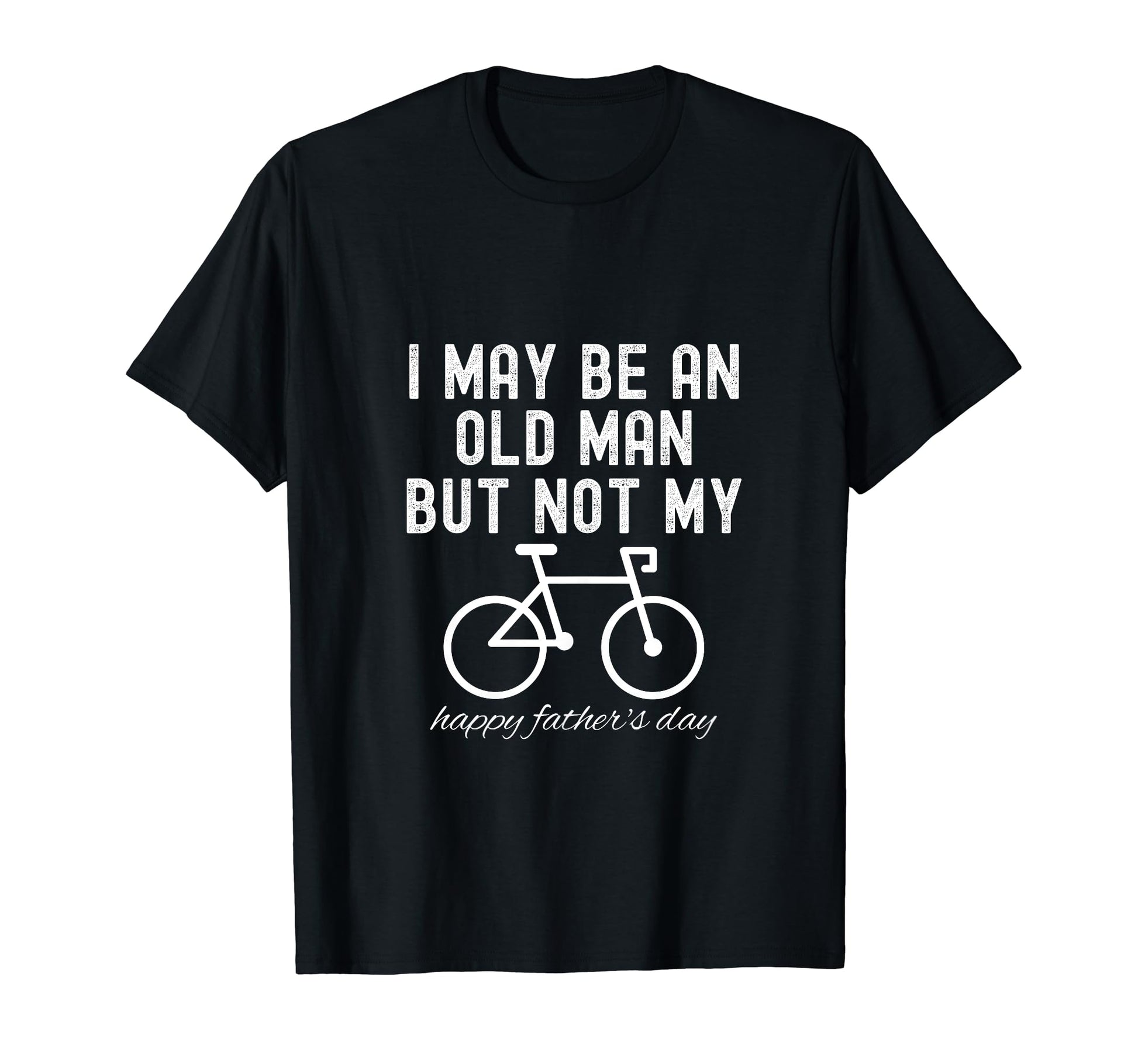 I May Be Old But Not My Bicycle T-Shirt - Streetwear Style for Adults - T-Shirt, Sweatshirt, Hoodie