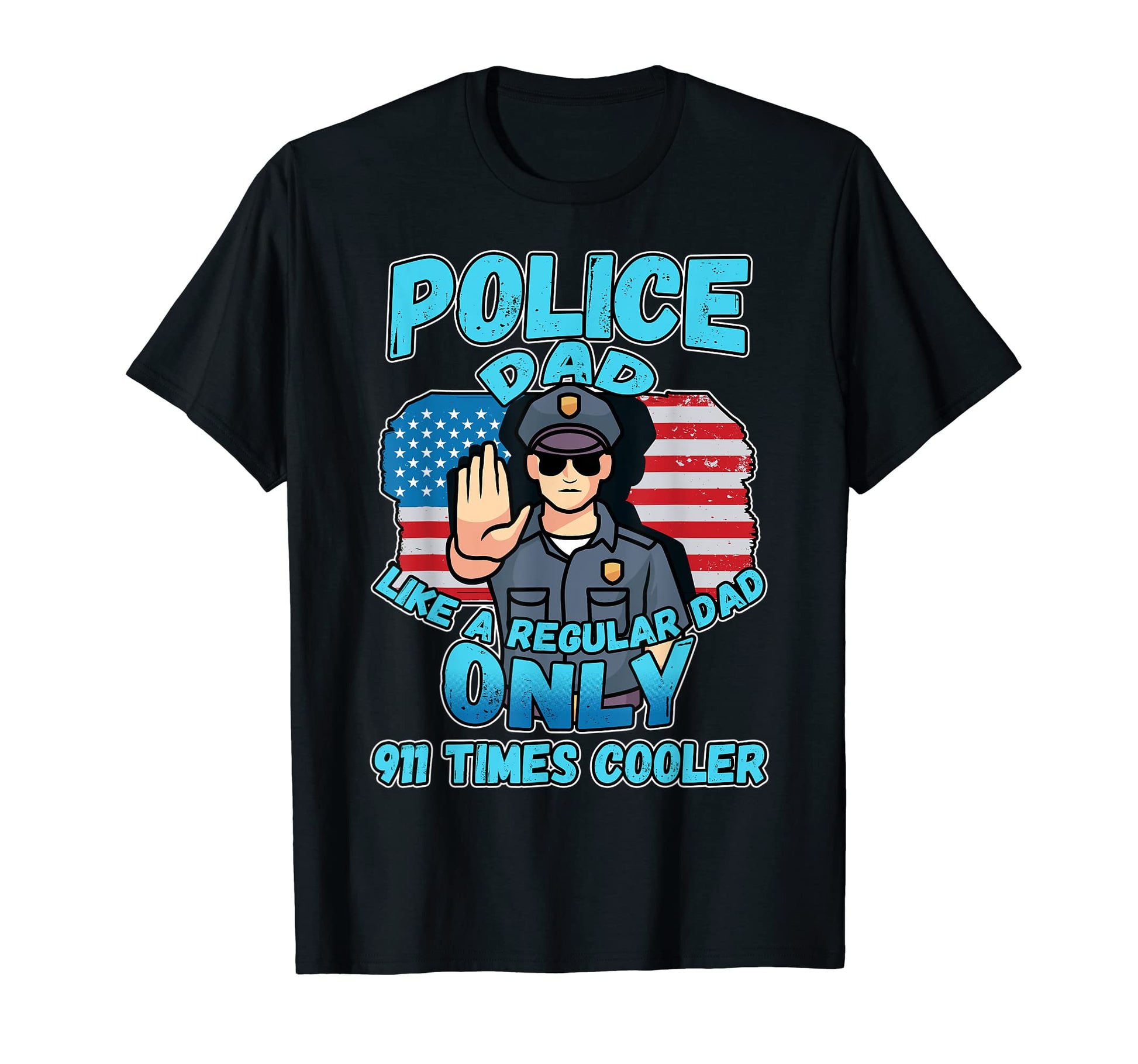 Law Enforcement Police Officer Dad T-Shirt - Unique Graphic Men Women - T-Shirt, Sweatshirt, Hoodie