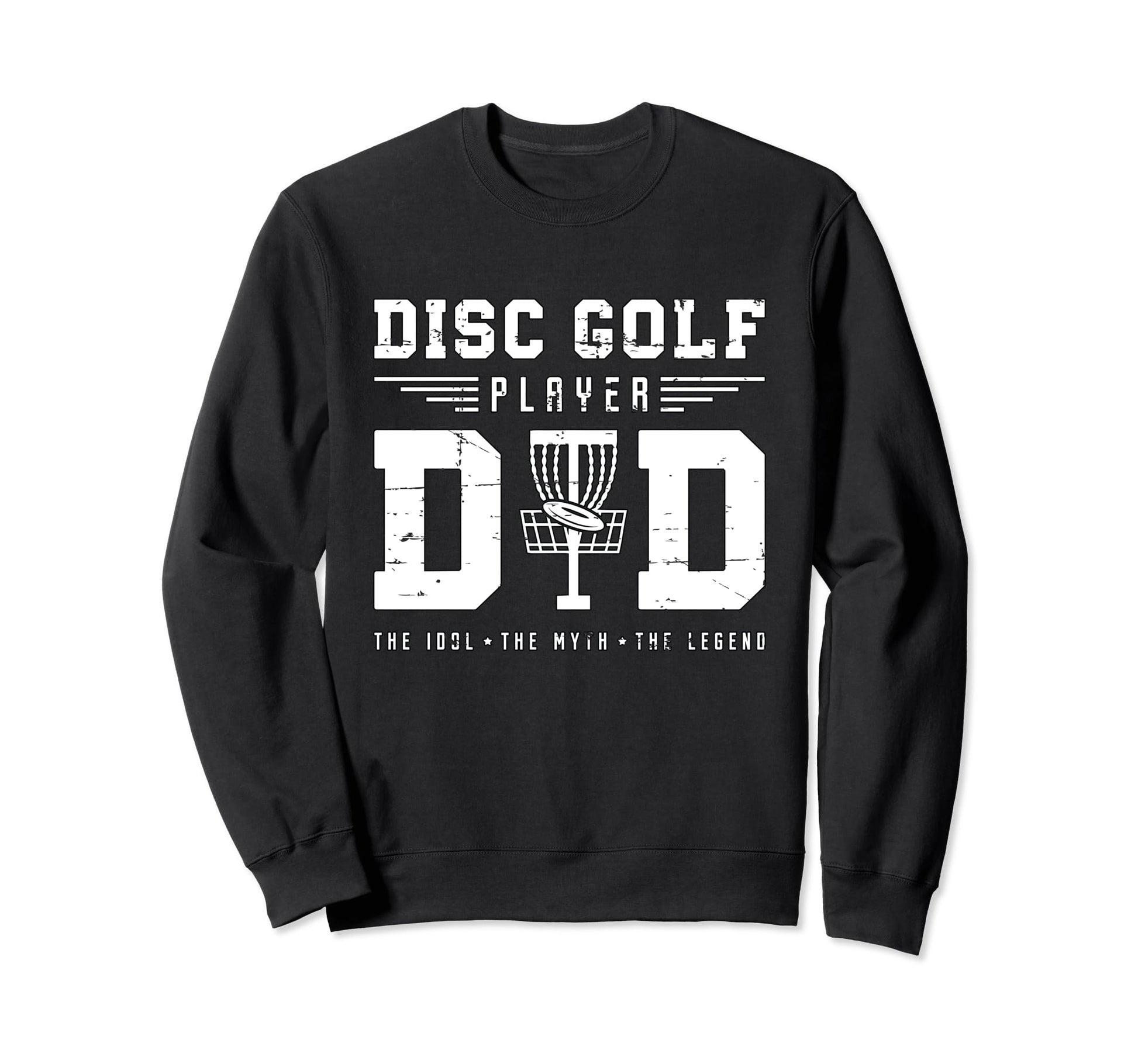 Disc Golf Player Dad Idol Disc Golfer Sweatshirt - Graphic Print Men Women - T-Shirt, Sweatshirt, Hoodie