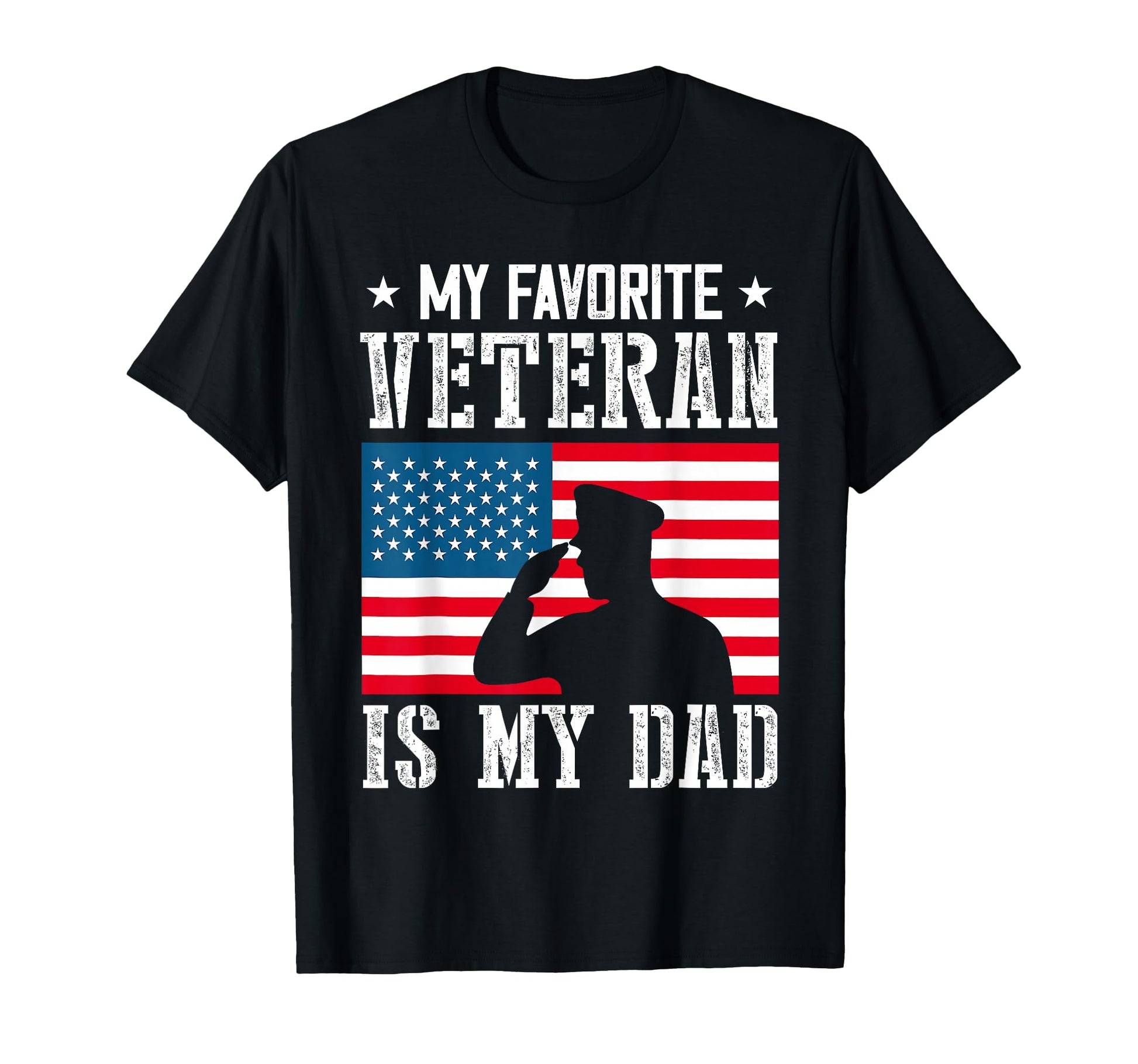 My Favorite Veteran Is My Dad Father T-Shirt - Novelty Apparel Unisex - T-Shirt, Sweatshirt, Hoodie