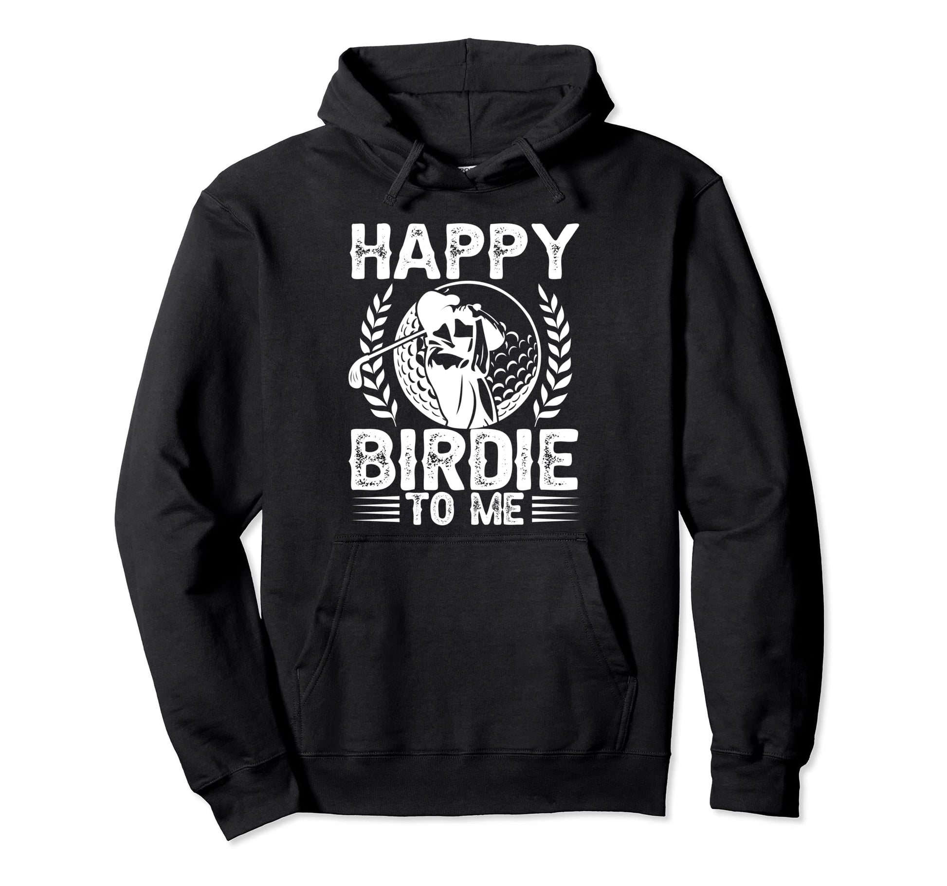 Funny Golf Happy Birdie To Me Golfer Dad Hoodie - Graphic Print for Adults - T-Shirt, Sweatshirt, Hoodie