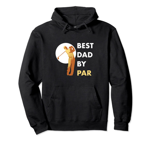 Best Dad Par Golf Golfing Hoodie - Graphic Print for Adults - T-Shirt, Sweatshirt, Hoodie