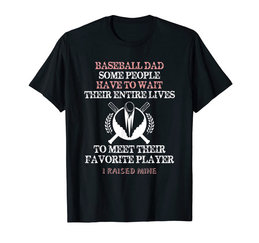 Baseball Dad Some People Have To T-Shirt - Custom Art Print for Adults - T-Shirt, Sweatshirt, Hoodie