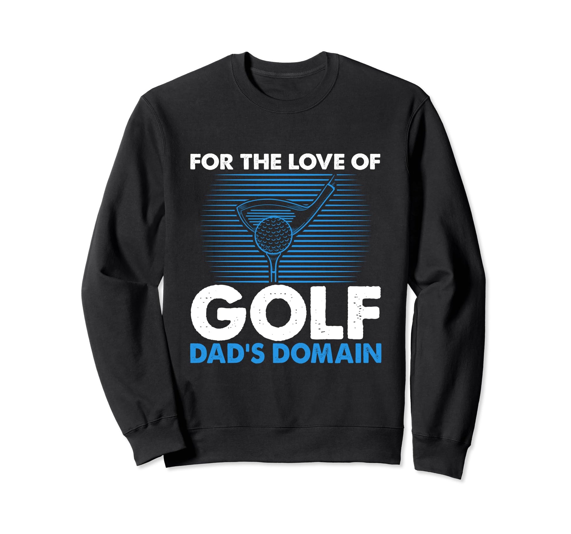 Funny Love Golf Dads Domain Golf Sweatshirt - Custom Art Print Men Women - T-Shirt, Sweatshirt, Hoodie