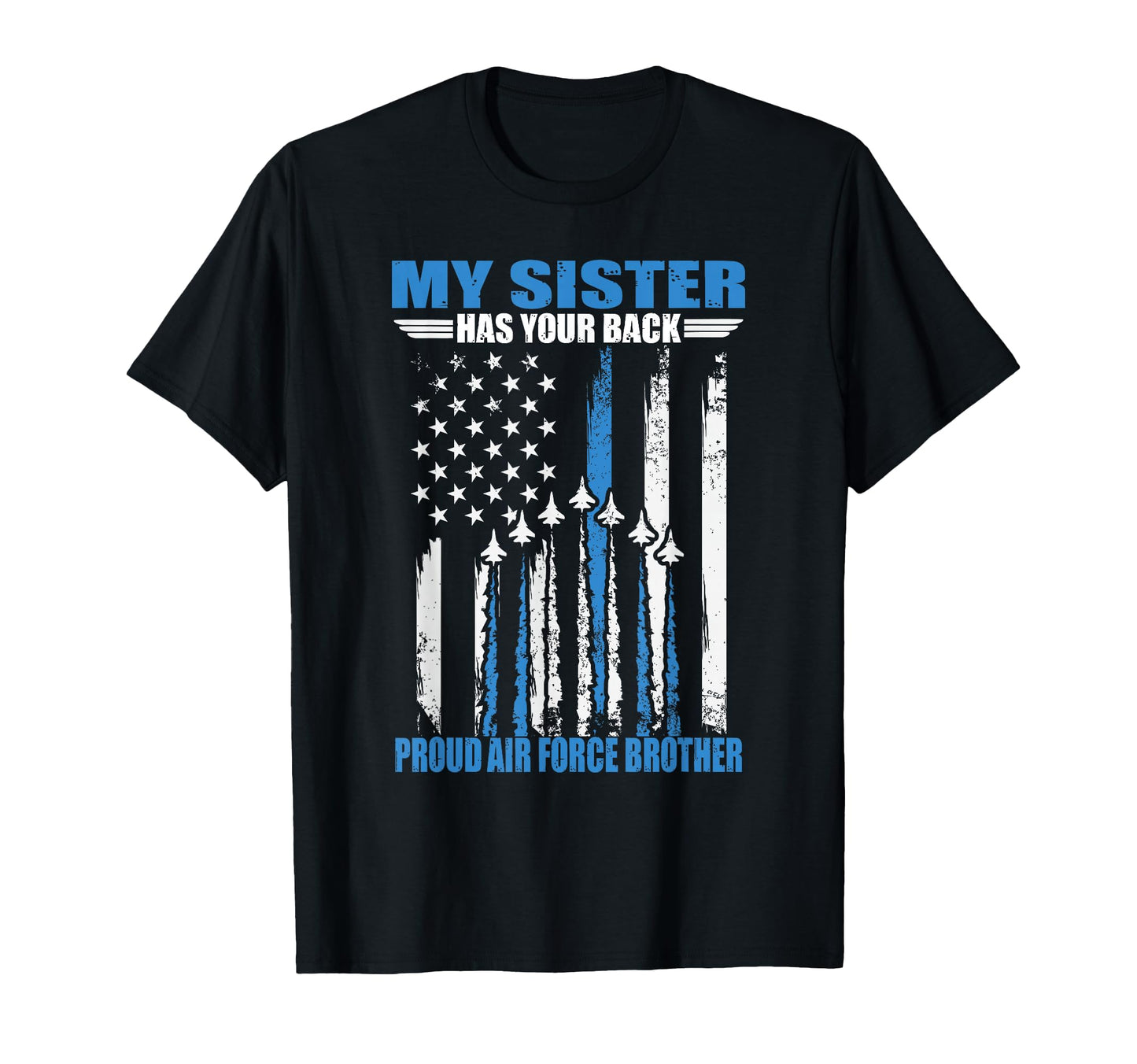 My Sister Has Your Back Proud T-Shirt - Casual Everyday Wear Unisex - T-Shirt, Sweatshirt, Hoodie