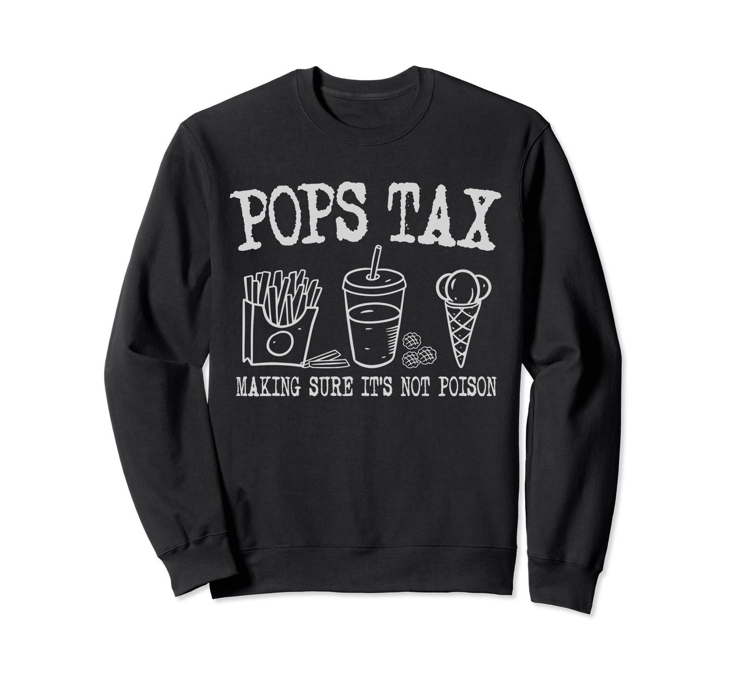 Pops Tax Making Sure Its Not Sweatshirt - Minimalist Print for Adults - T-Shirt, Sweatshirt, Hoodie