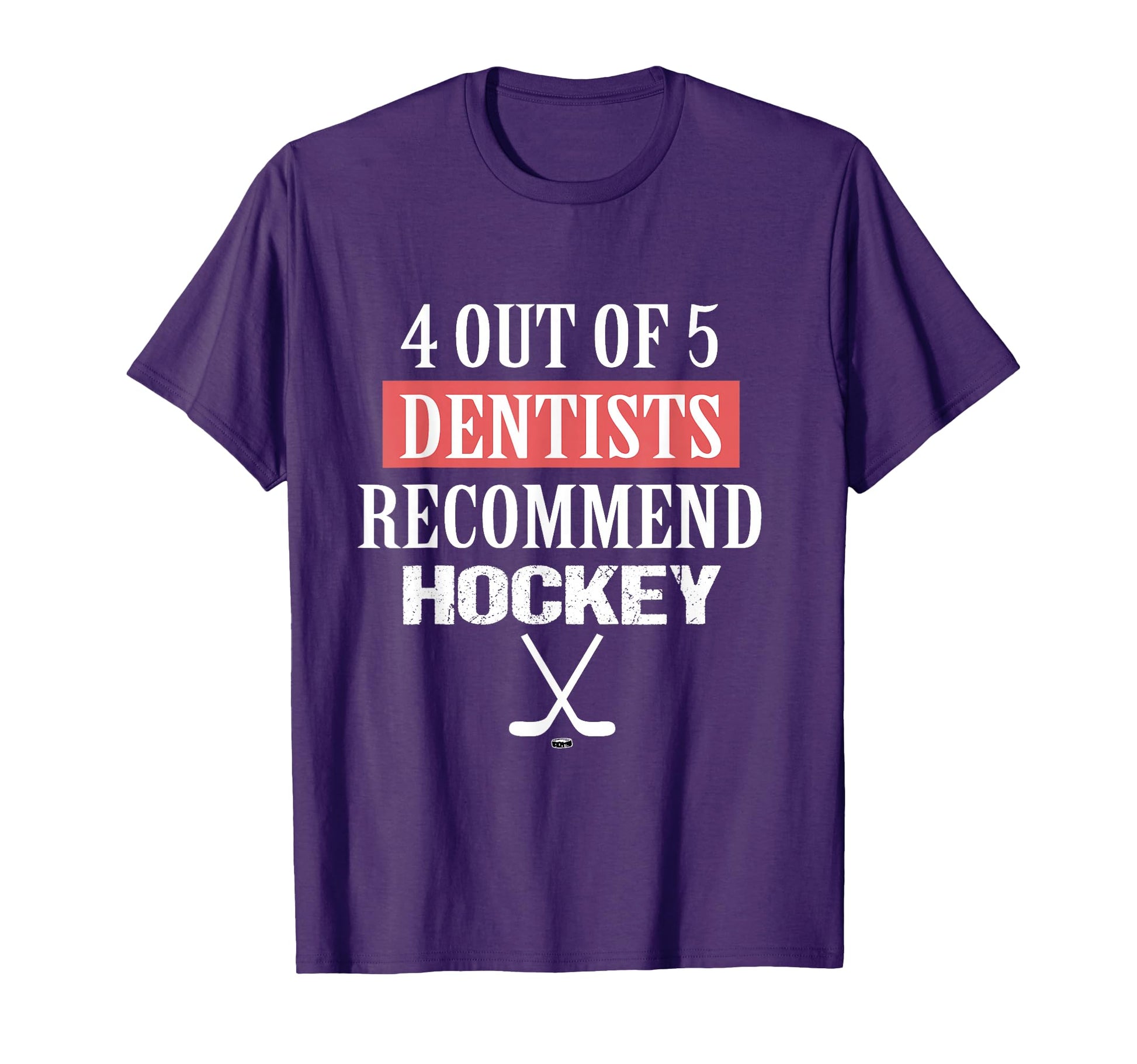 4 Out 5 Dentists Recommend Hockey Funny T-Shirt - Unique Graphic Men Women - T-Shirt, Sweatshirt, Hoodie