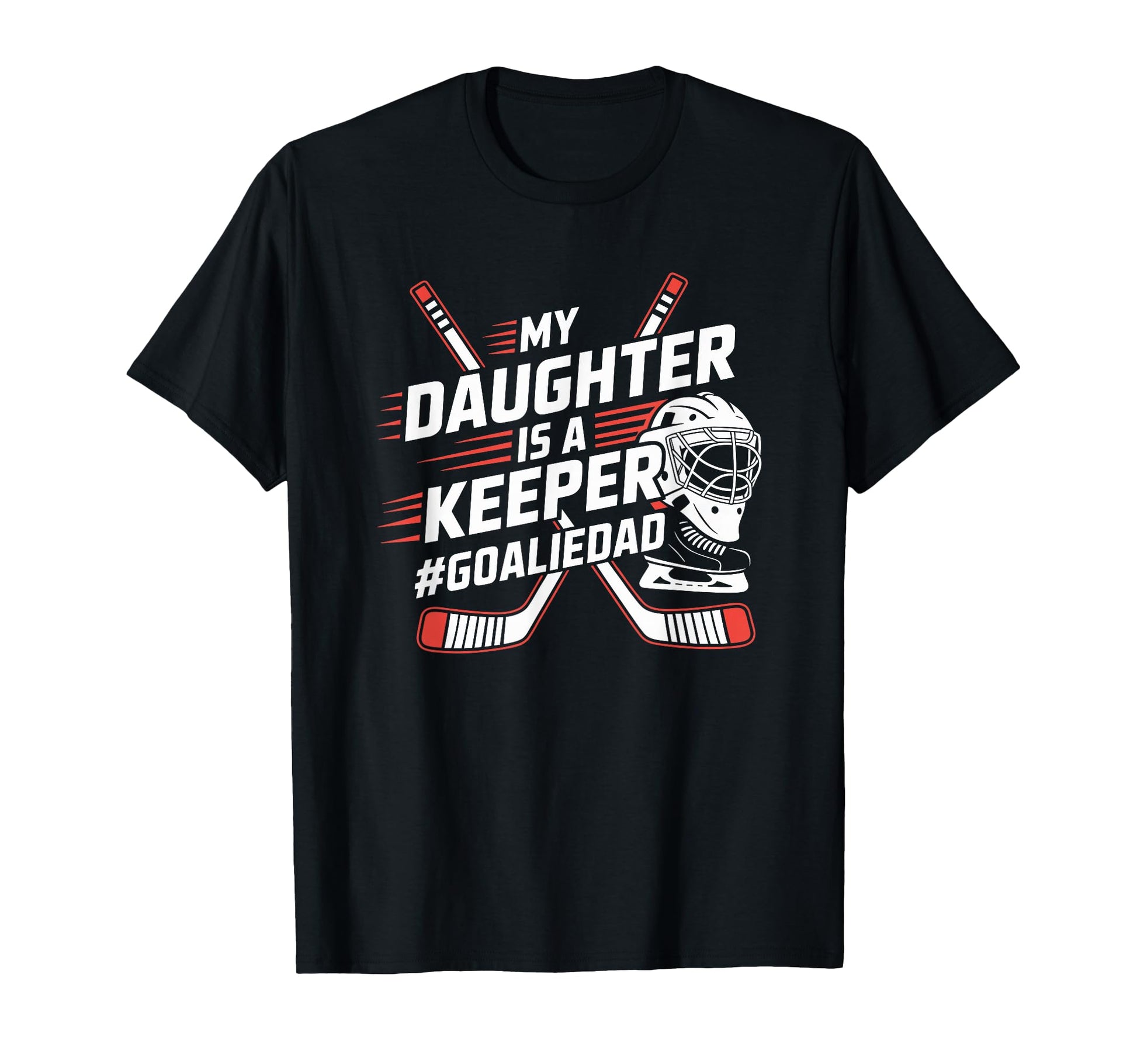 Hockey Father My Daughter Is Keeper T-Shirt - Minimalist Print Men Women - T-Shirt, Sweatshirt, Hoodie