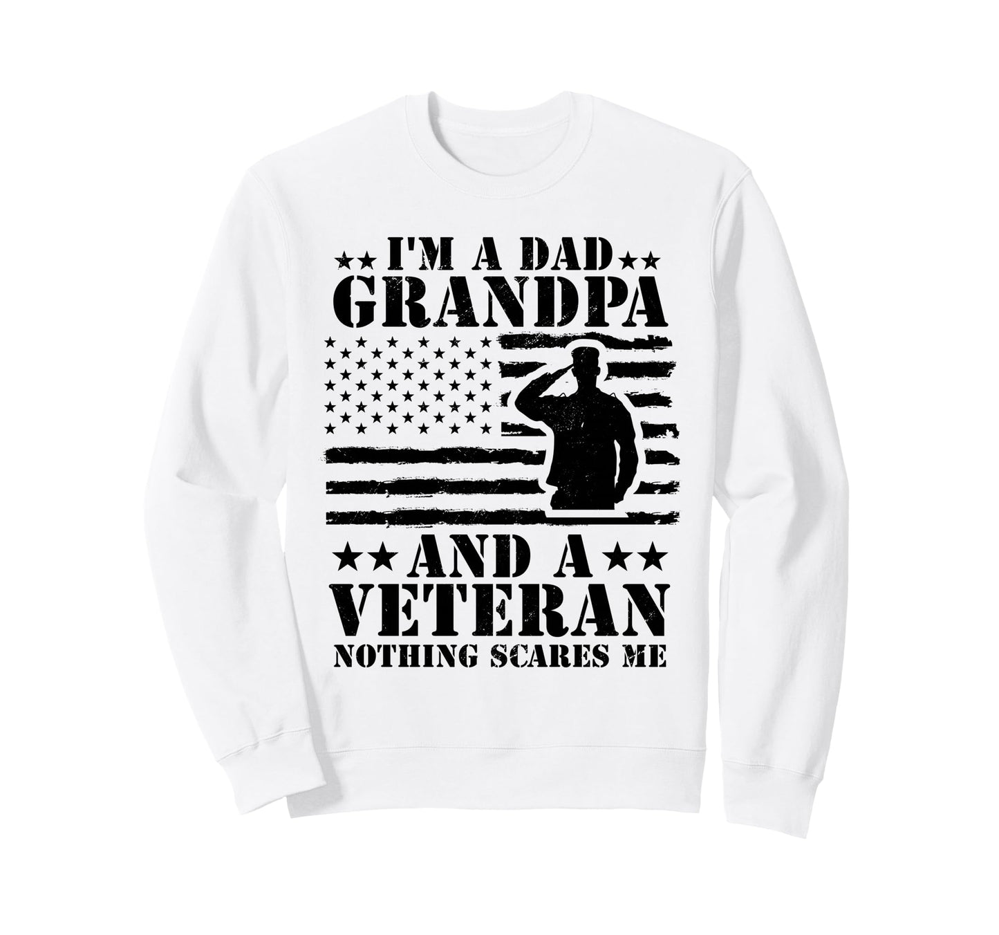 Im Dad Grandpa And Veteran Nothing Sweatshirt - Aesthetic Graphic Unisex - T-Shirt, Sweatshirt, Hoodie