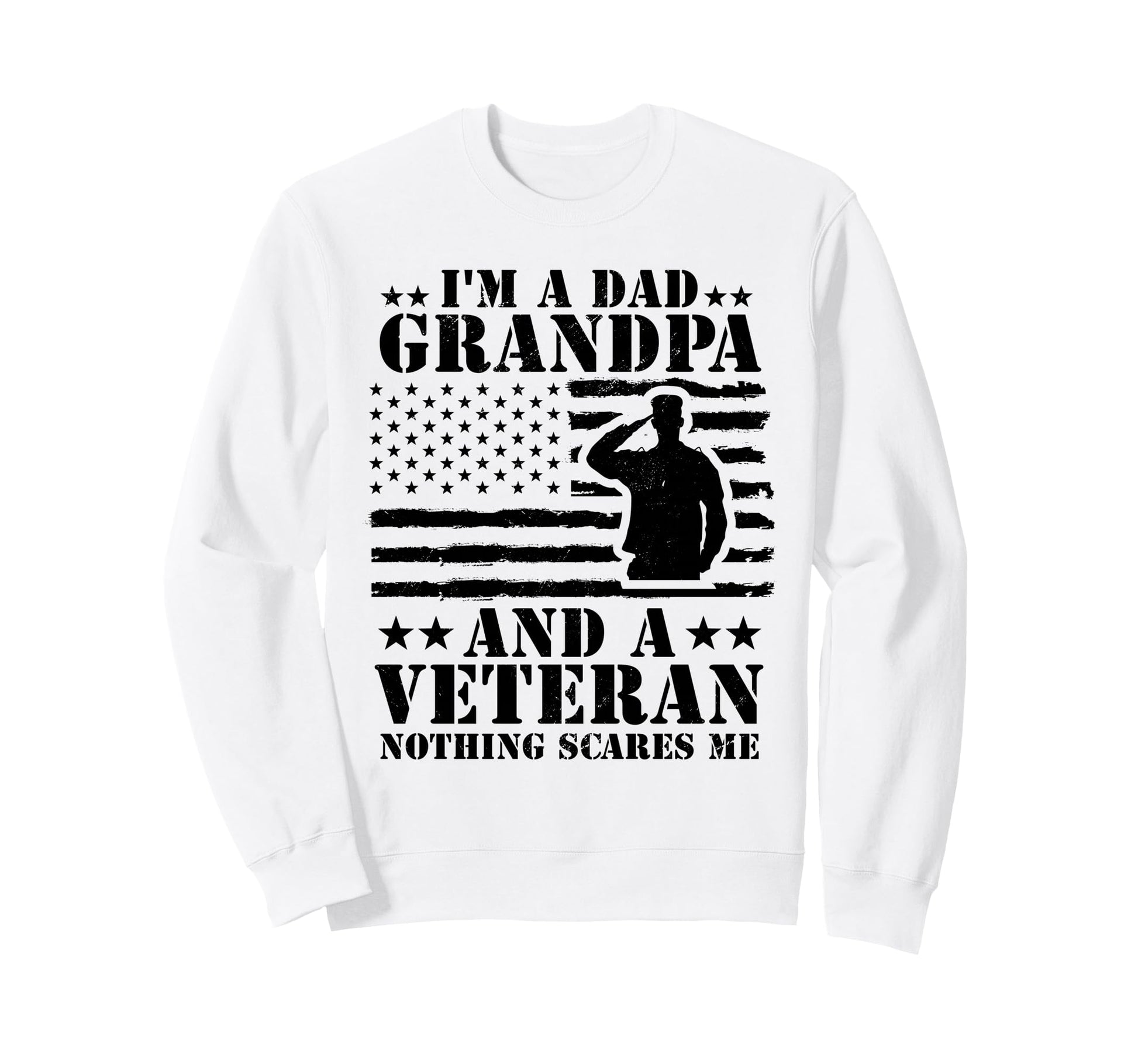 Im Dad Grandpa And Veteran Nothing Sweatshirt - Aesthetic Graphic Unisex - T-Shirt, Sweatshirt, Hoodie