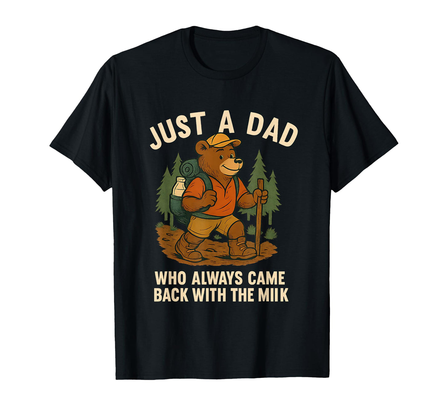 Funny Hiking Dad Who Always Came Back T-Shirt - Unique Graphic for Adults - T-Shirt, Sweatshirt, Hoodie