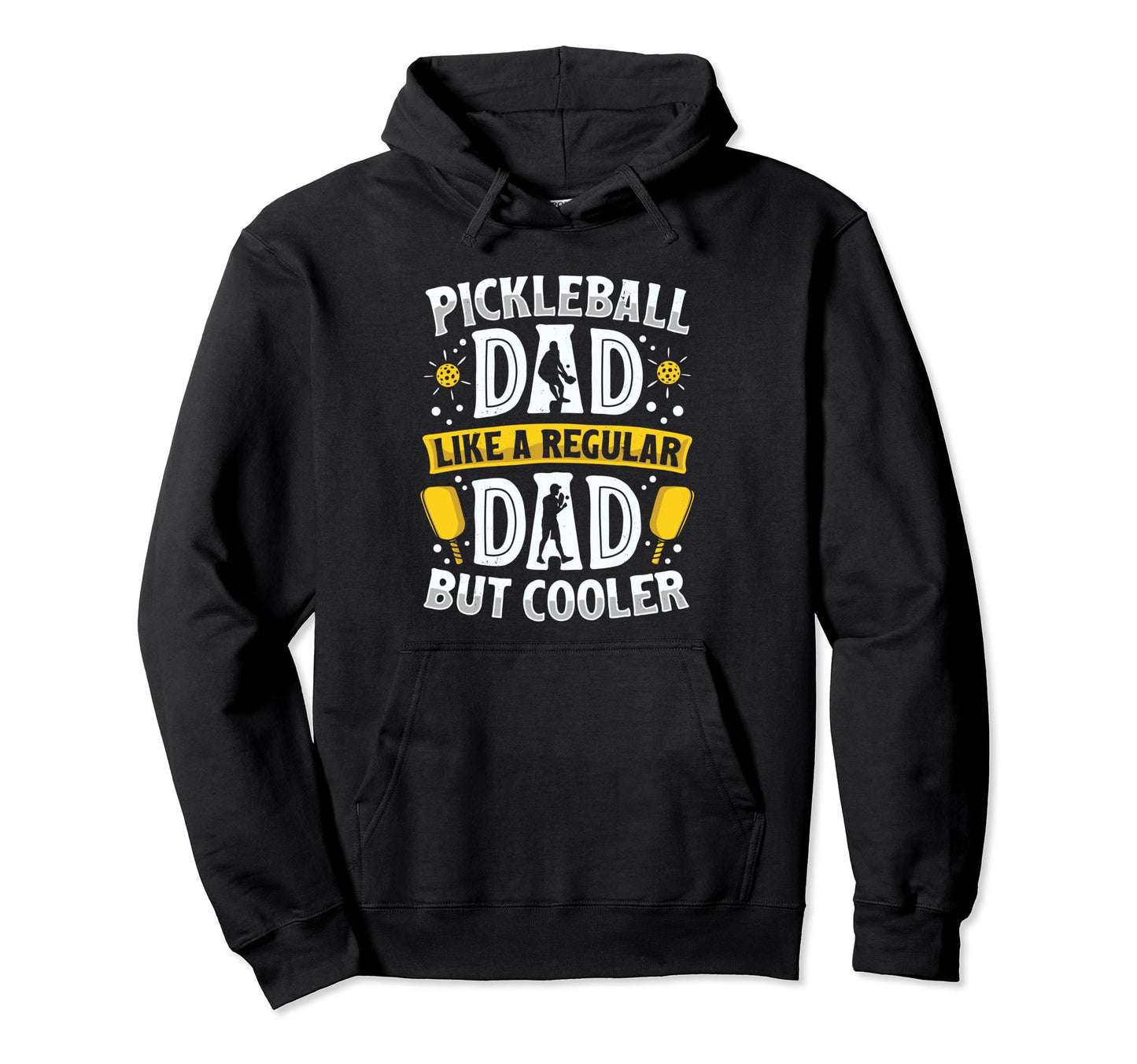 Pickleball Dad Like Regular Dad But Hoodie - Trendy Graphic Men Women - T-Shirt, Sweatshirt, Hoodie