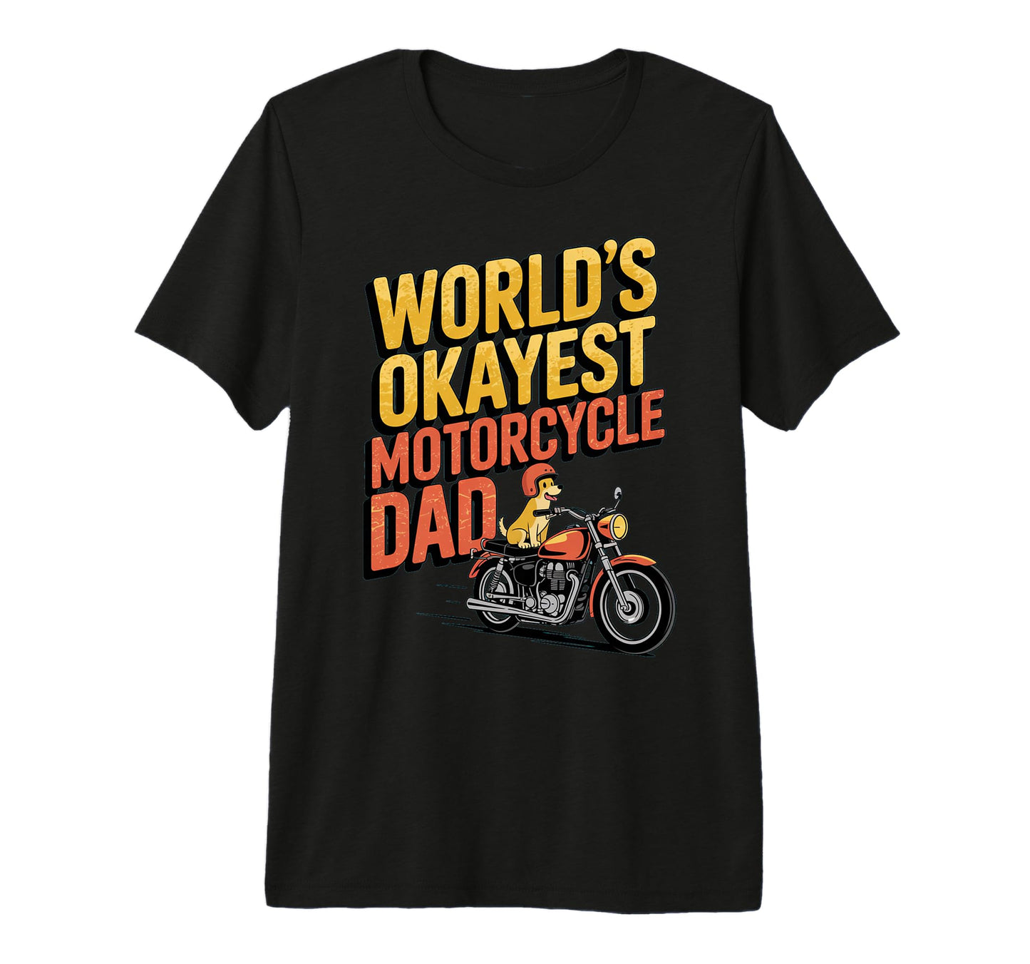 Worlds Okayest Motorcycle Dad Funny Tri T-Shirt - Unique Graphic Men Women - T-Shirt, Sweatshirt, Hoodie