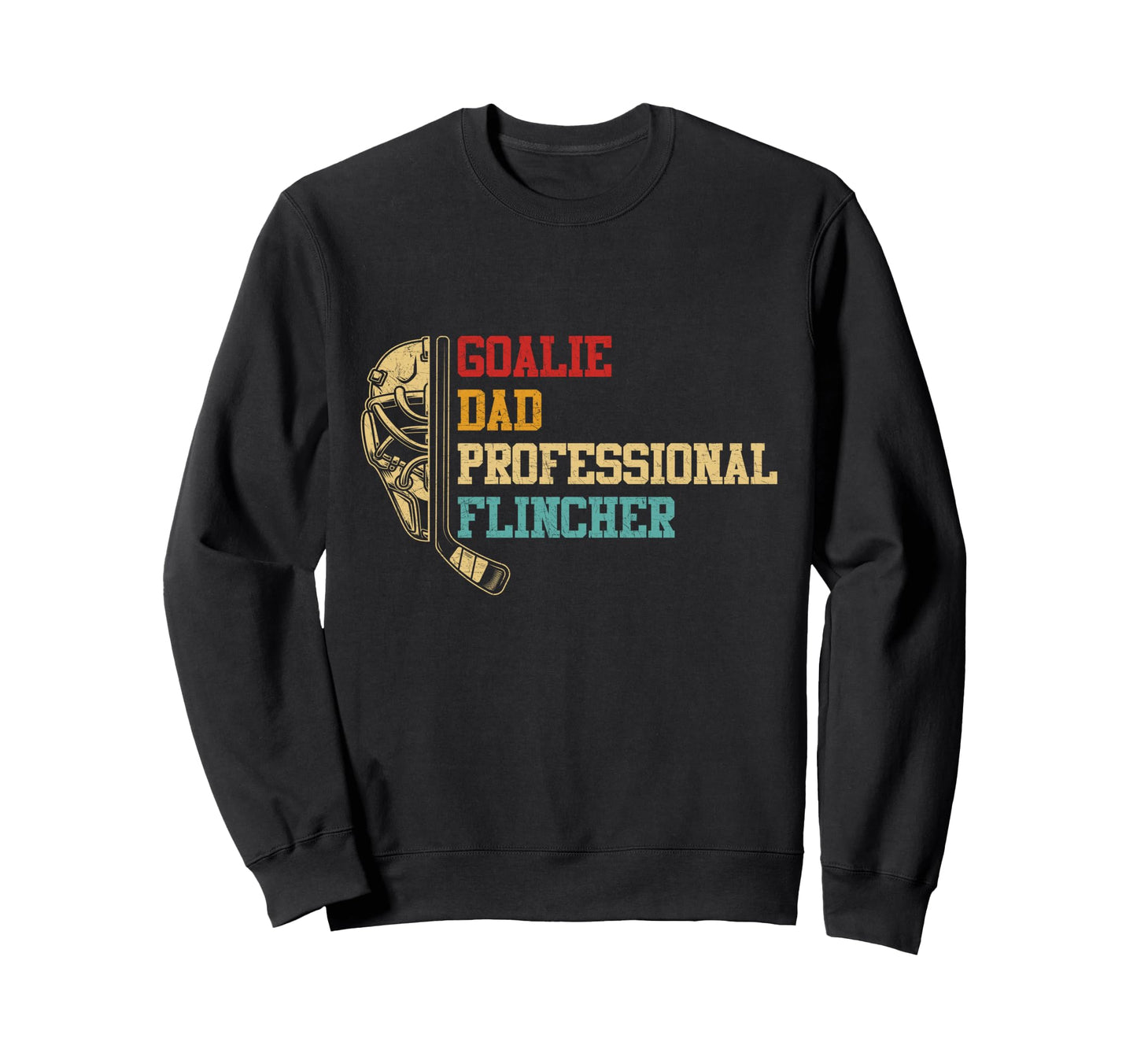Hockey Goalie Dad Rinkside Sweatshirt - Fun Novelty Design for Adults - T-Shirt, Sweatshirt, Hoodie