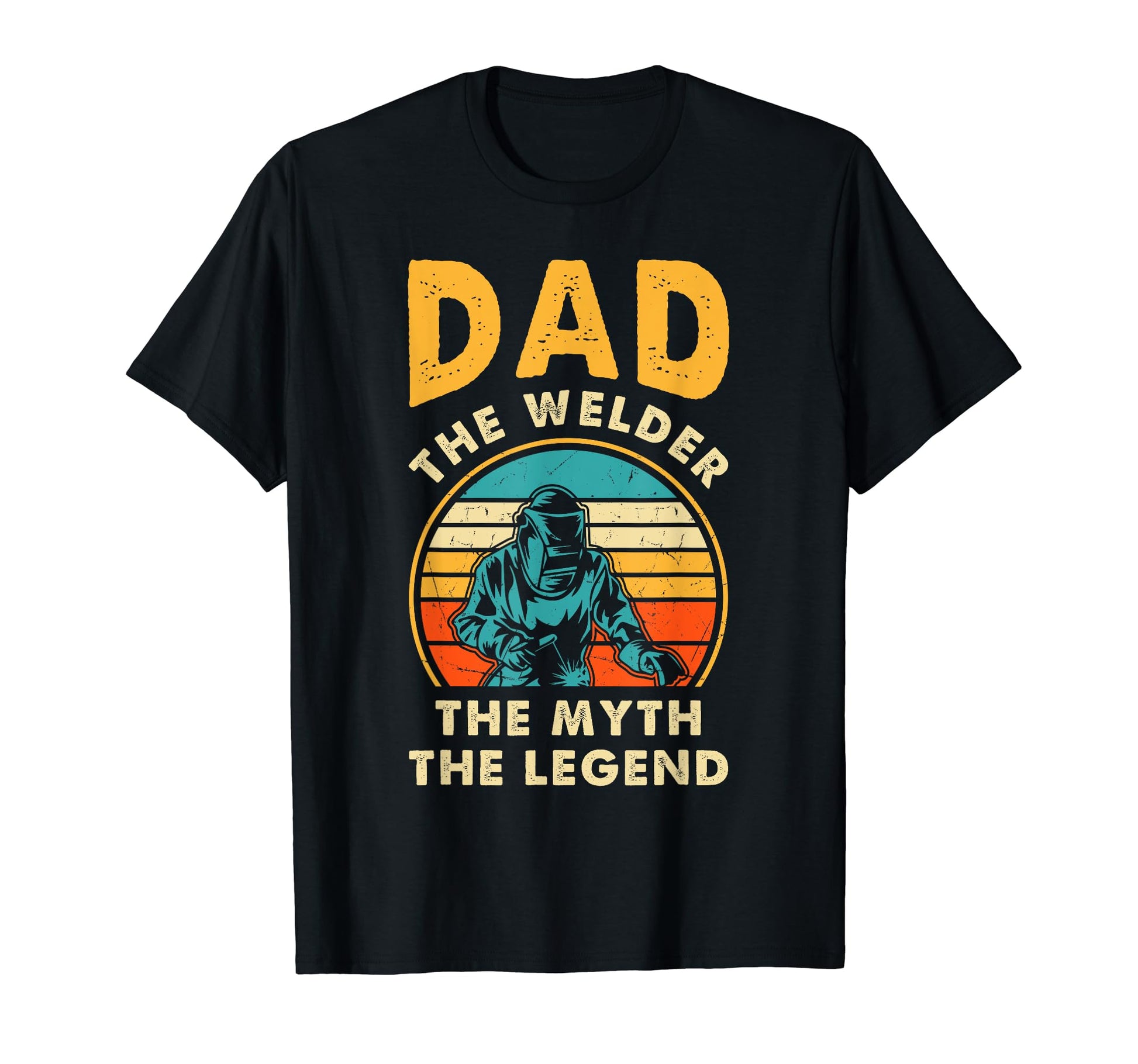 Dad Welder Myth Legend Welding Dad T-Shirt - Fun Novelty Design Unisex - T-Shirt, Sweatshirt, Hoodie