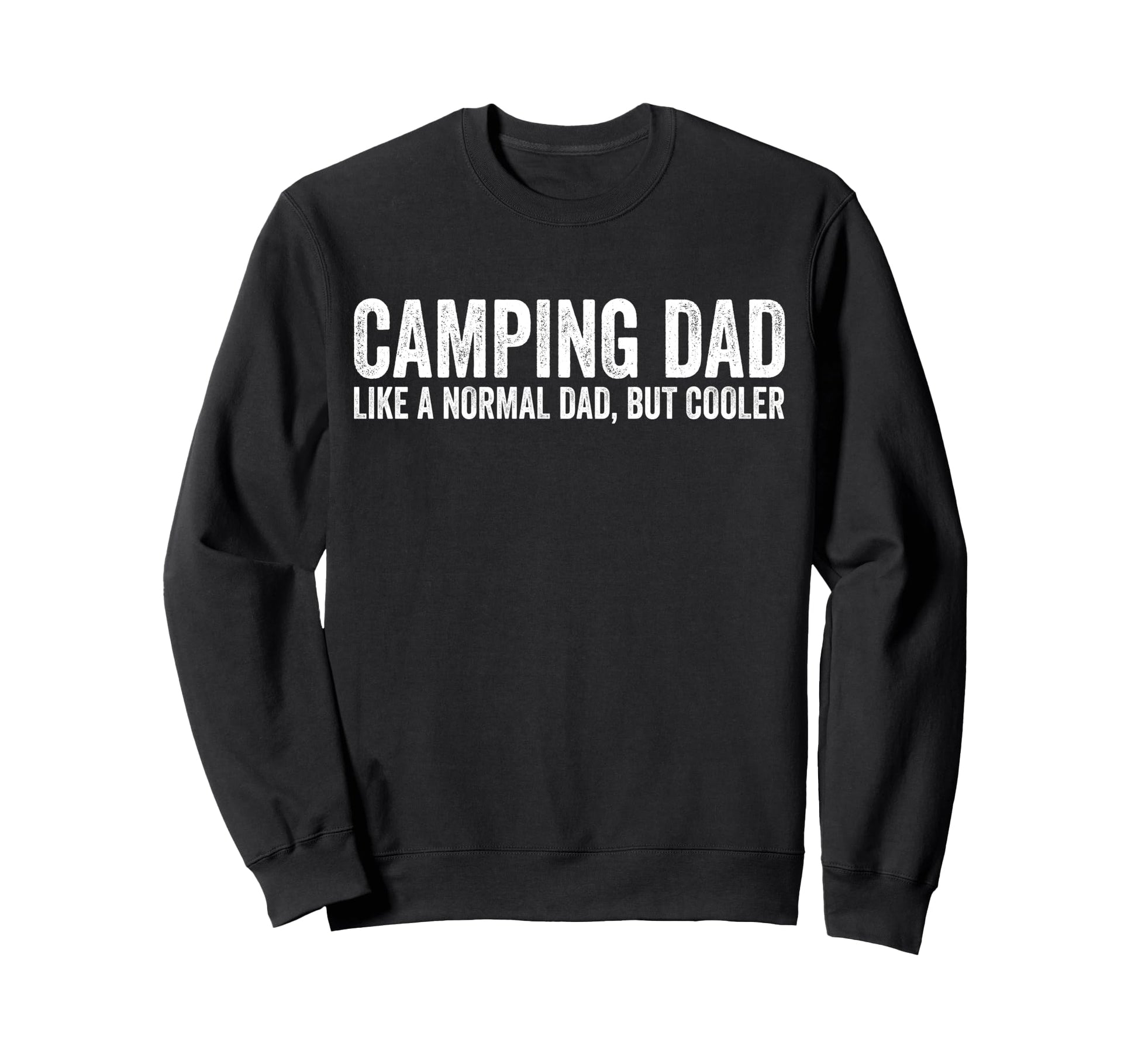 Funny Camping Dad Like Regular Sweatshirt - Aesthetic Graphic Men Women - T-Shirt, Sweatshirt, Hoodie