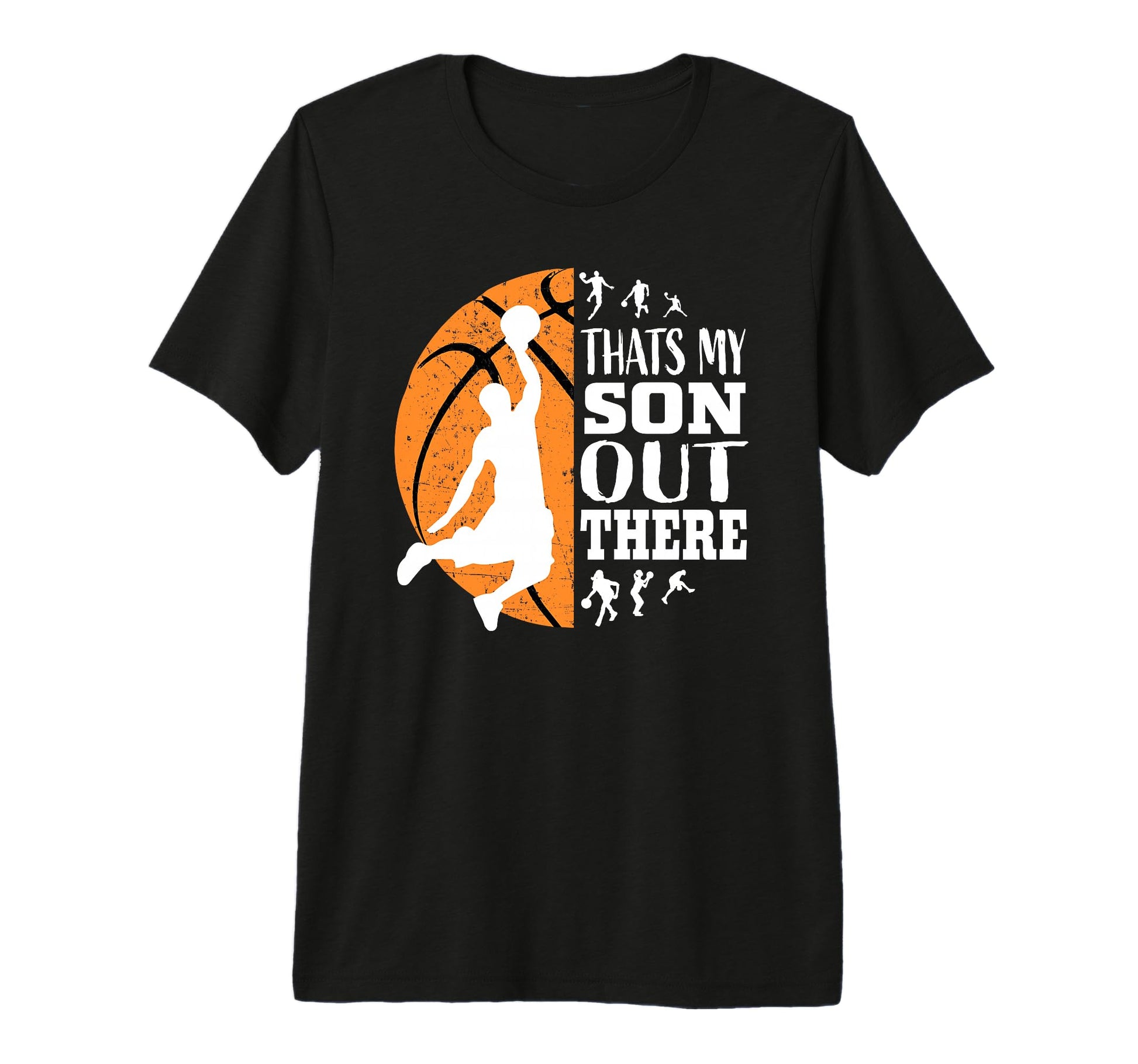 Thats My Son Out There Basketball Shirts T-Shirt - Graphic Print Men Women - T-Shirt, Sweatshirt, Hoodie
