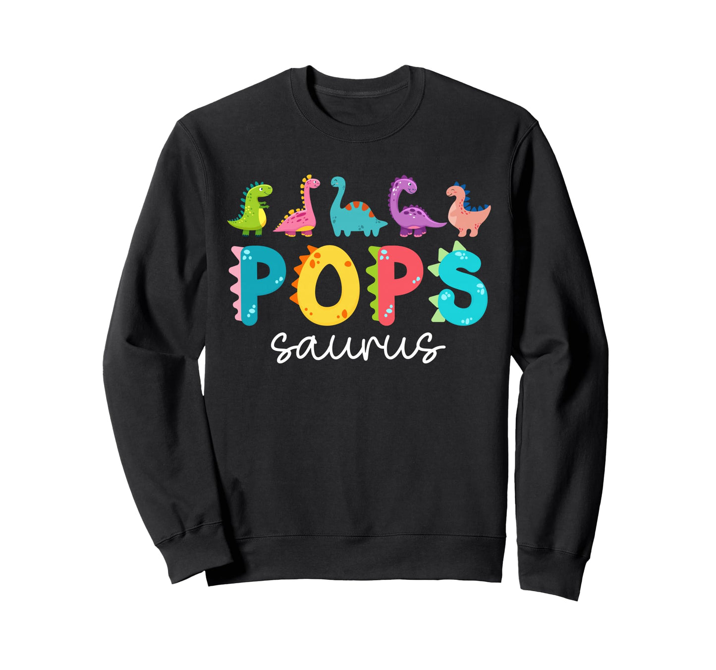Popssaurus T Rex Dinosaur Papa Pops Sweatshirt - Graphic Print Men Women - T-Shirt, Sweatshirt, Hoodie