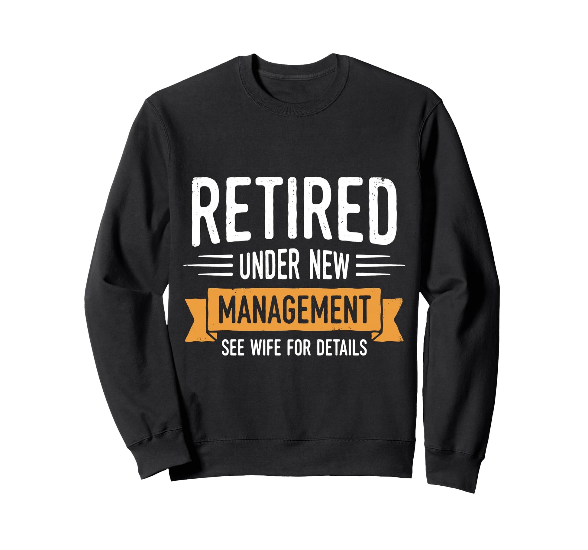 Retired Under New Management See Sweatshirt - Aesthetic Graphic Unisex - T-Shirt, Sweatshirt, Hoodie